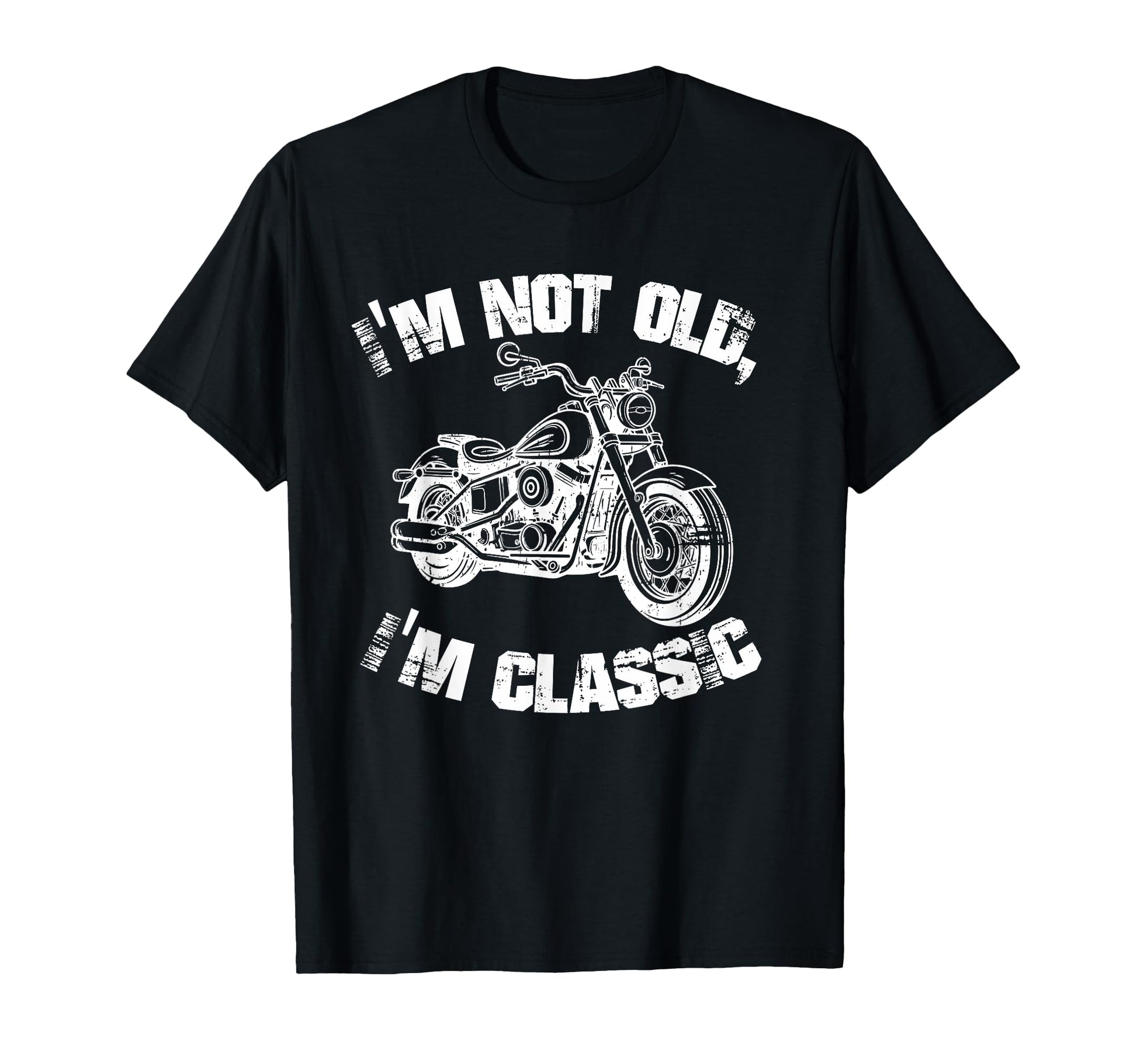 Im Not Old Im Funny Motorcycle Biker T-Shirt - Streetwear Style Unisex - T-Shirt, Sweatshirt, Hoodie