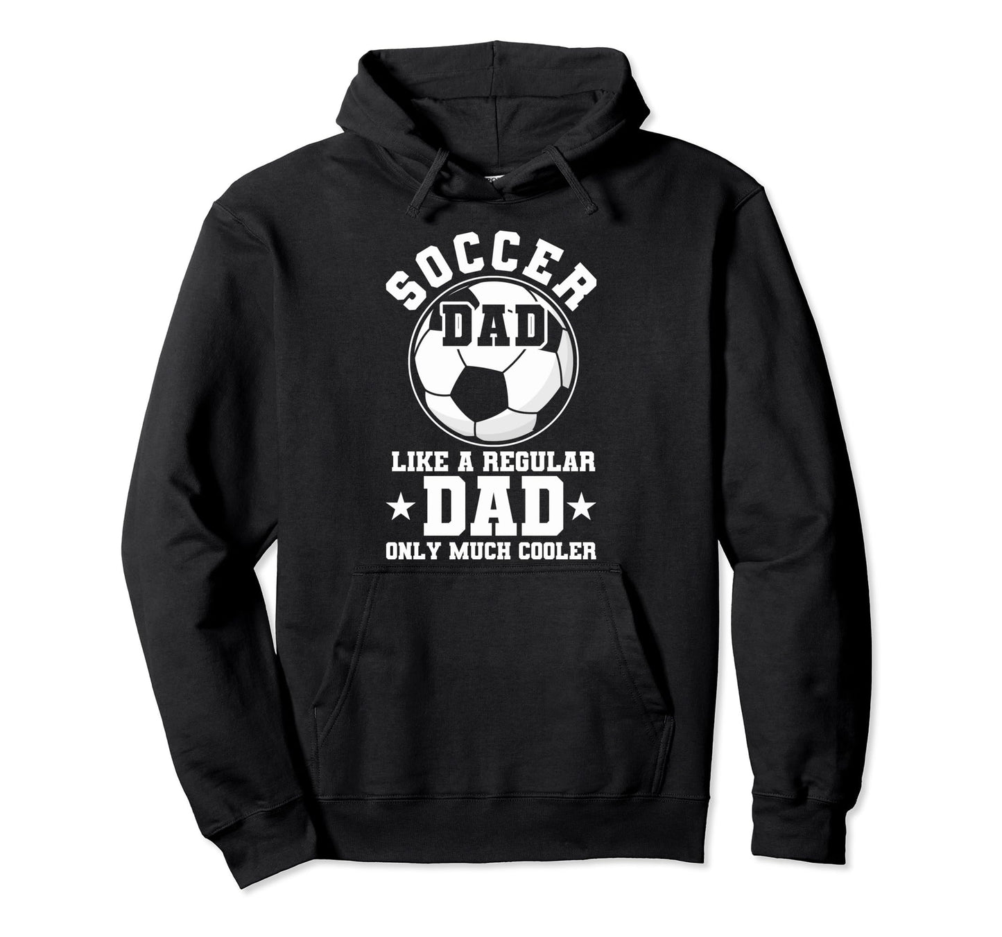 Soccer Dad Like Regular Dad Hoodie - Casual Everyday Wear for Adults - T-Shirt, Sweatshirt, Hoodie