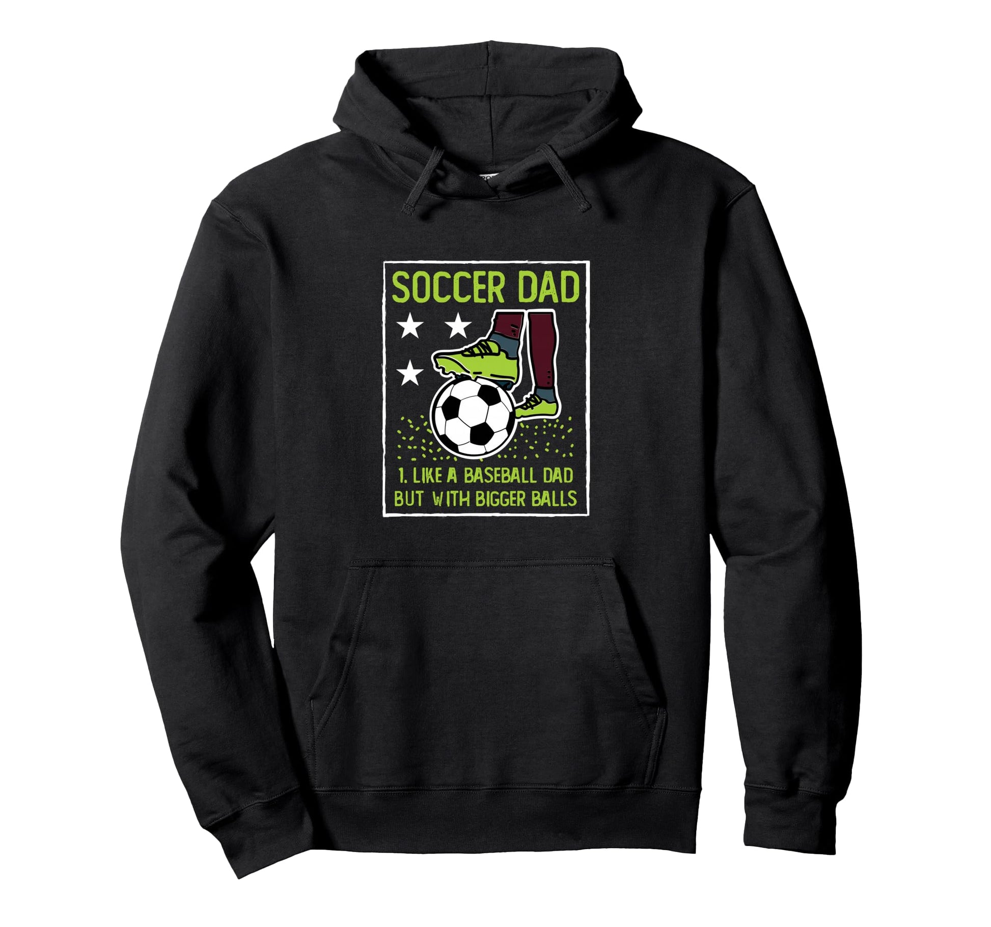 Soccer Dad Like Baseball Dad But Bigger Hoodie - Unique Graphic Men Women - T-Shirt, Sweatshirt, Hoodie