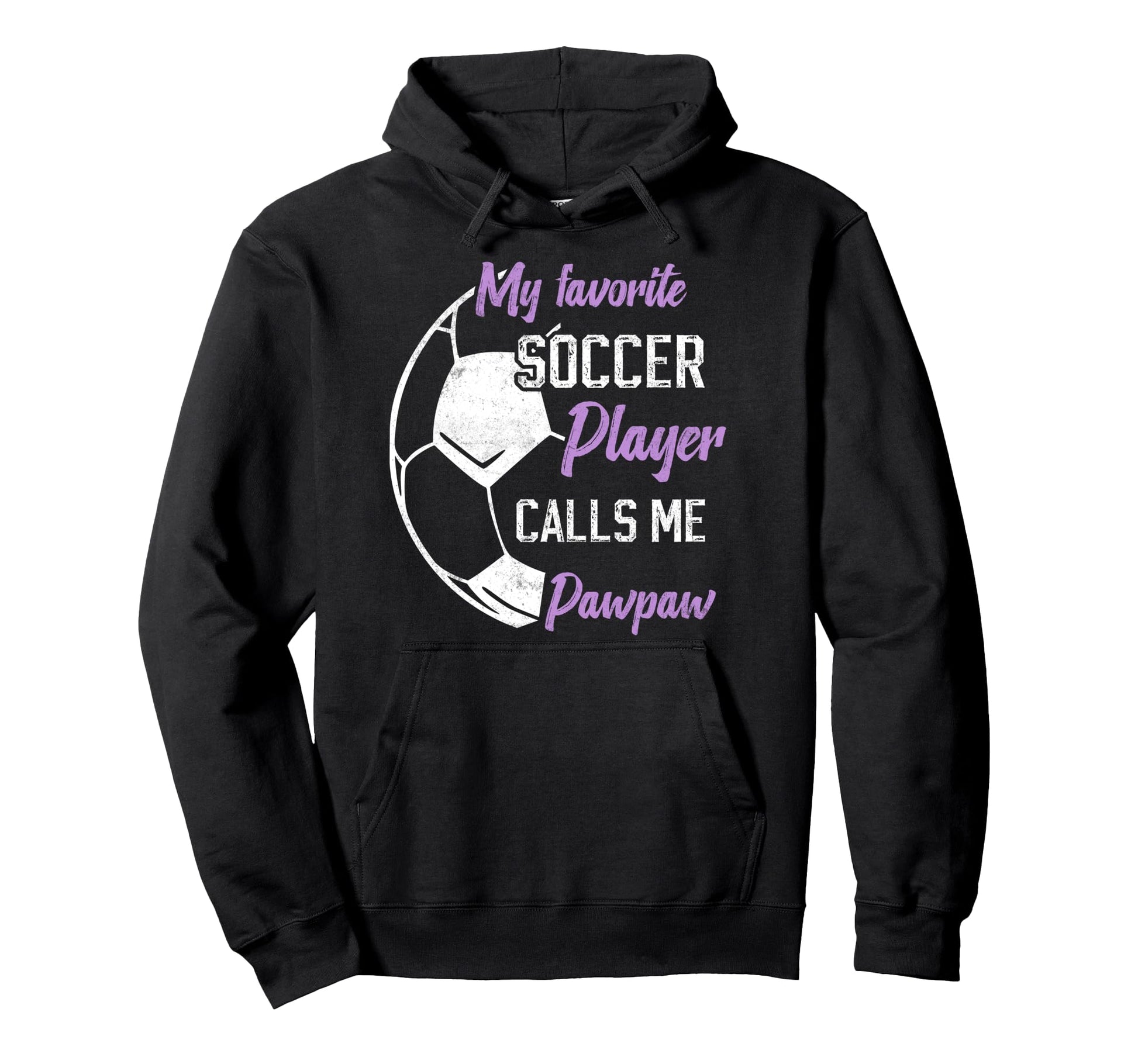My Favorite Soccer Player Calls Me Paw Paw Hoodie - Graphic Print Unisex - T-Shirt, Sweatshirt, Hoodie