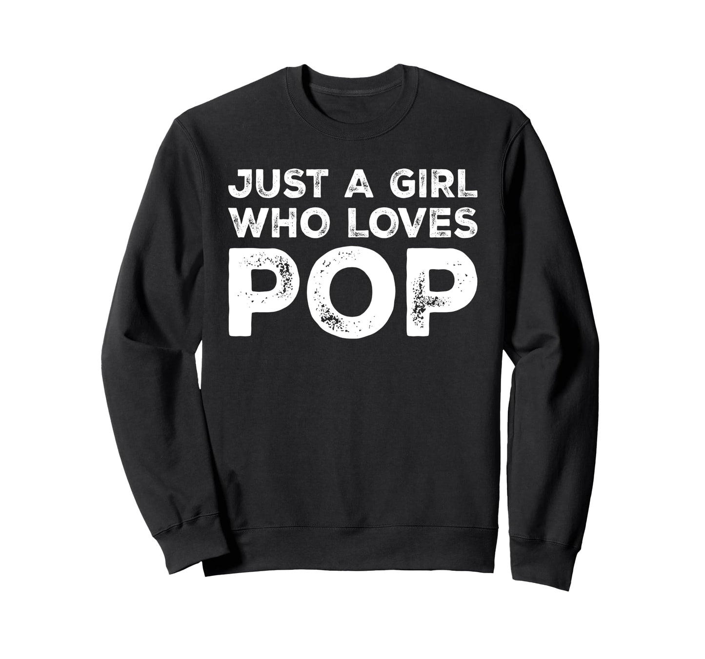 Just Who Loves Pop Music Lover Sweatshirt - Fun Novelty Design Unisex - T-Shirt, Sweatshirt, Hoodie