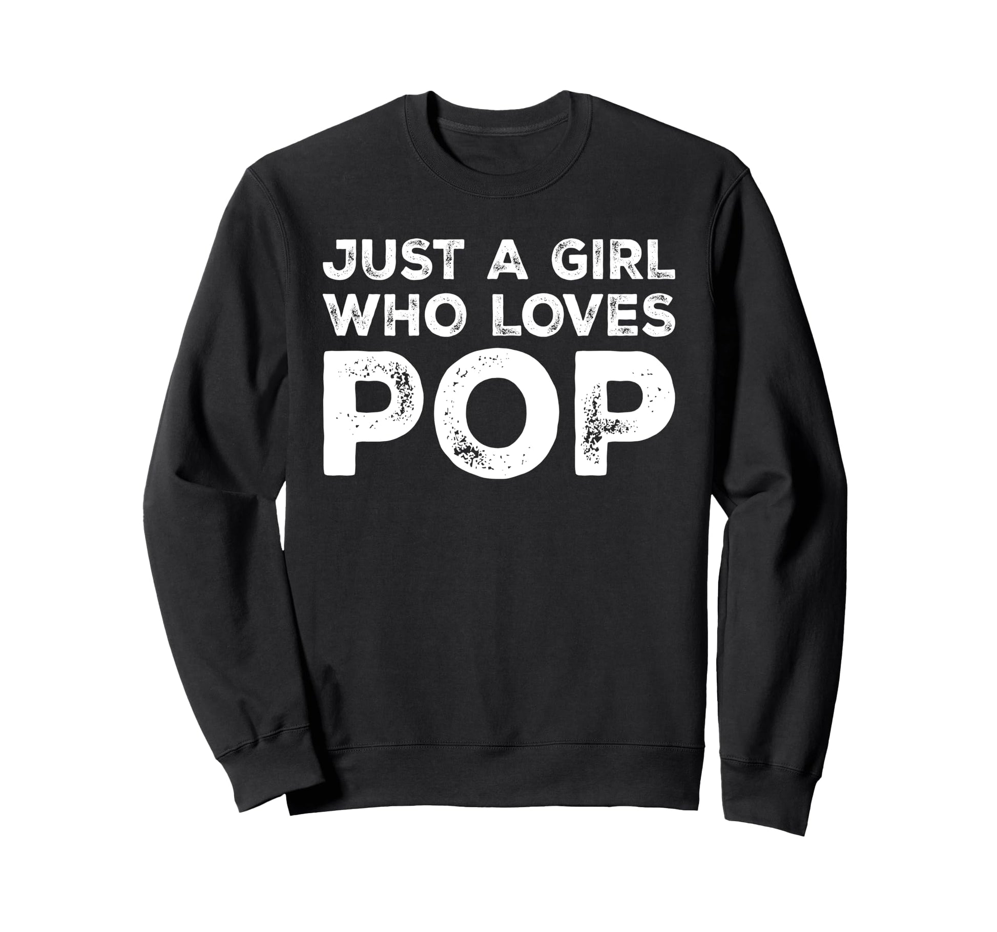 Just Who Loves Pop Music Lover Sweatshirt - Fun Novelty Design Unisex - T-Shirt, Sweatshirt, Hoodie