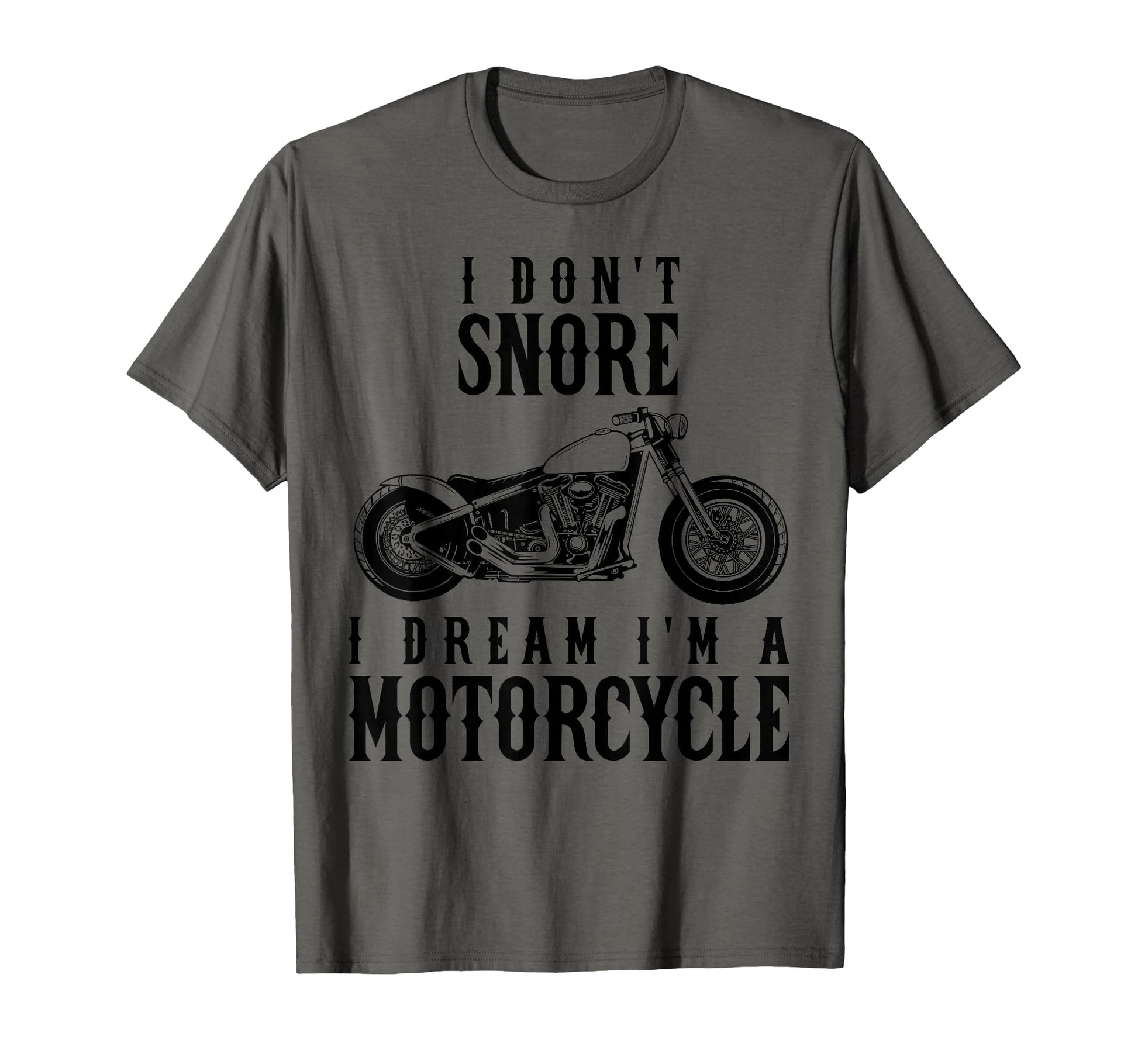 I Dont Snore I Dream Im Motorcycle Snoring T-Shirt - Trendy Graphic Unisex - T-Shirt, Sweatshirt, Hoodie