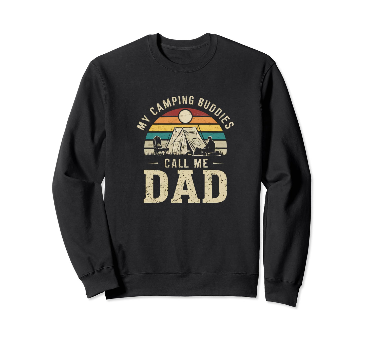 My Camping Buddies Call Me Dad Camper Sweatshirt - Unique Graphic Unisex - T-Shirt, Sweatshirt, Hoodie