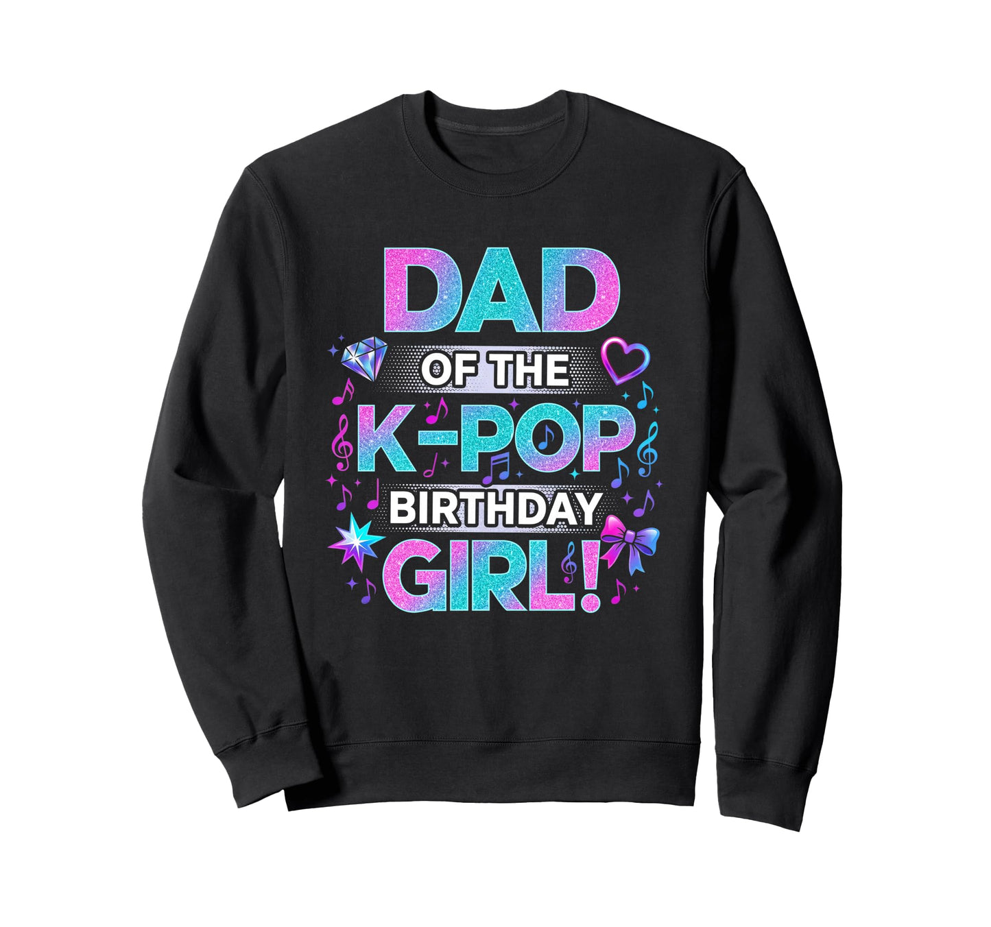 Dad K Pop Birthday Korean Music Sweatshirt - Unique Graphic for Adults - T-Shirt, Sweatshirt, Hoodie