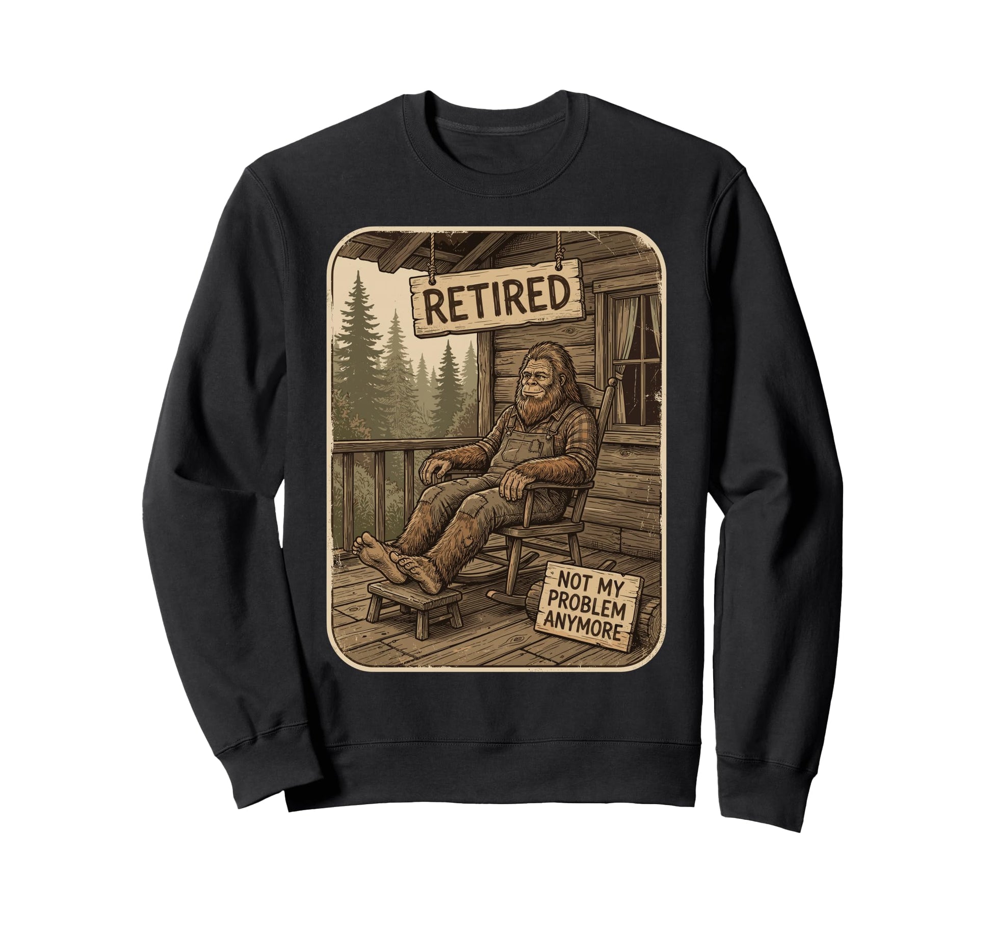 Retired Not My Problem Anymore Sweatshirt - Custom Art Print Men Women - T-Shirt, Sweatshirt, Hoodie