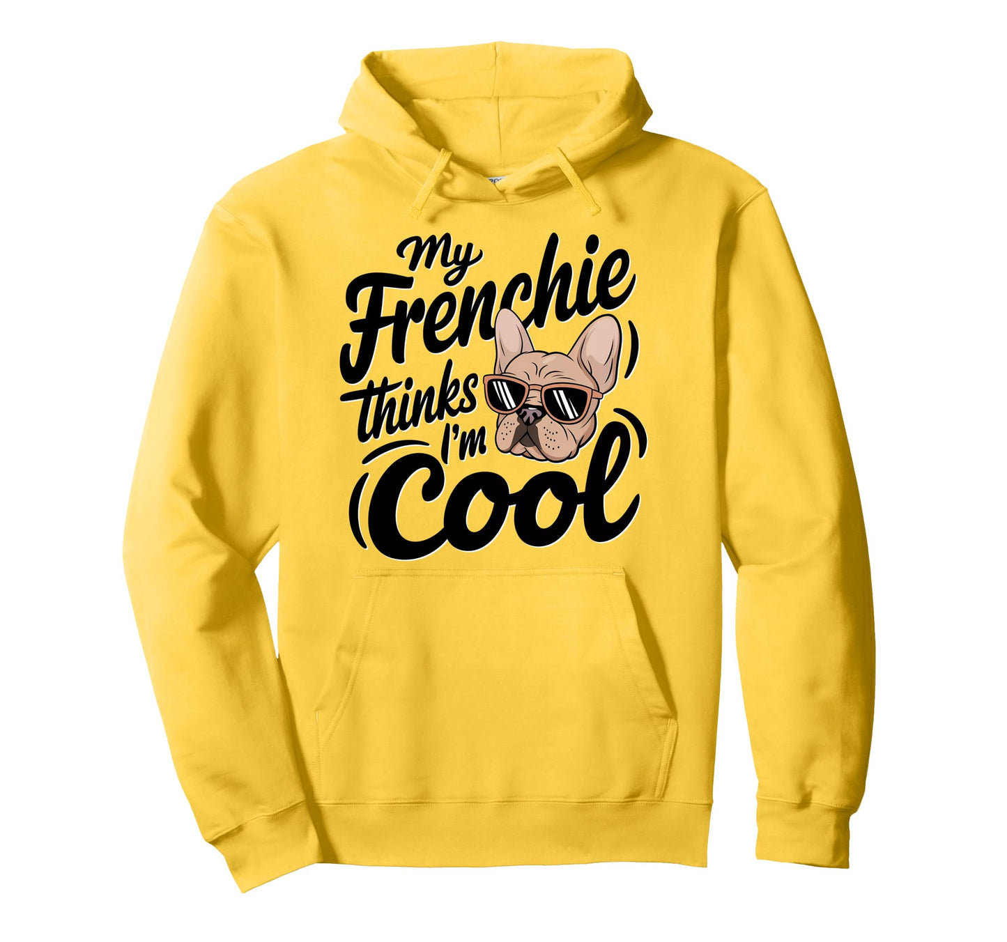 Funny French Bulldog My Frenchie Hoodie - Fun Novelty Design for Adults - T-Shirt, Sweatshirt, Hoodie