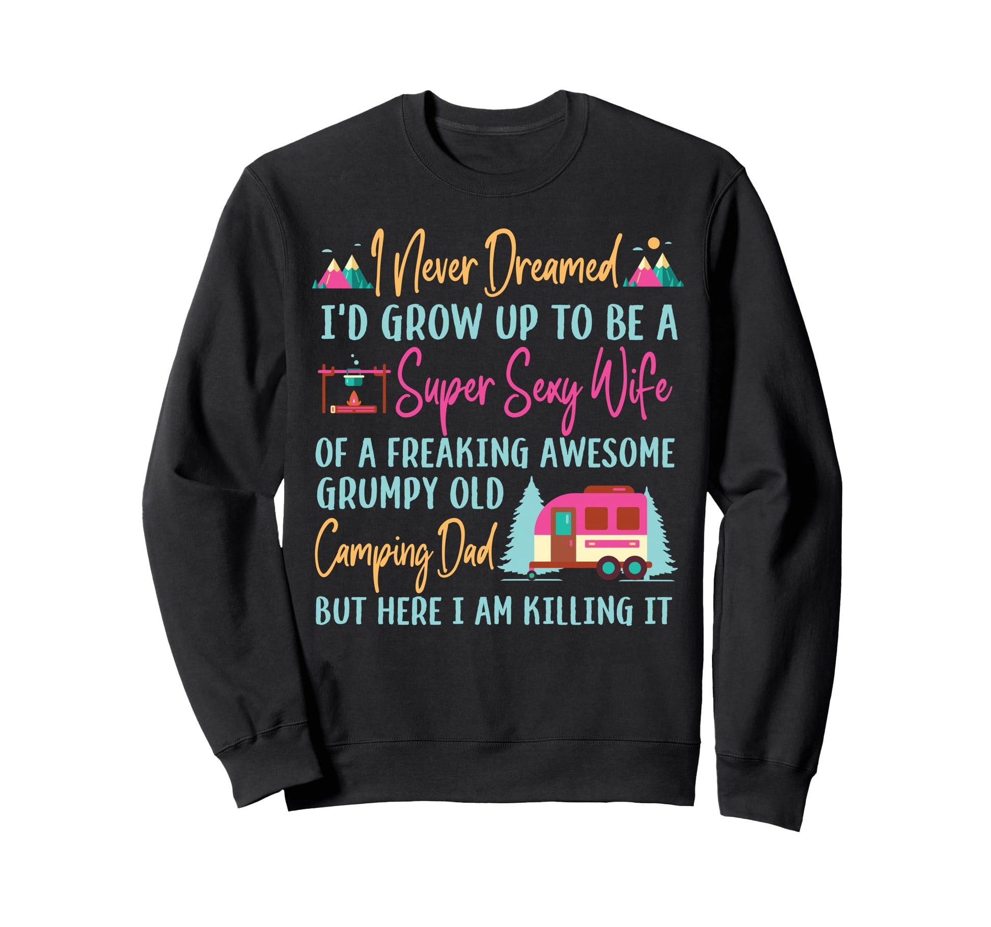 Super Sexy Wife Camping Dad Rv Sweatshirt - Unique Graphic Men Women - T-Shirt, Sweatshirt, Hoodie