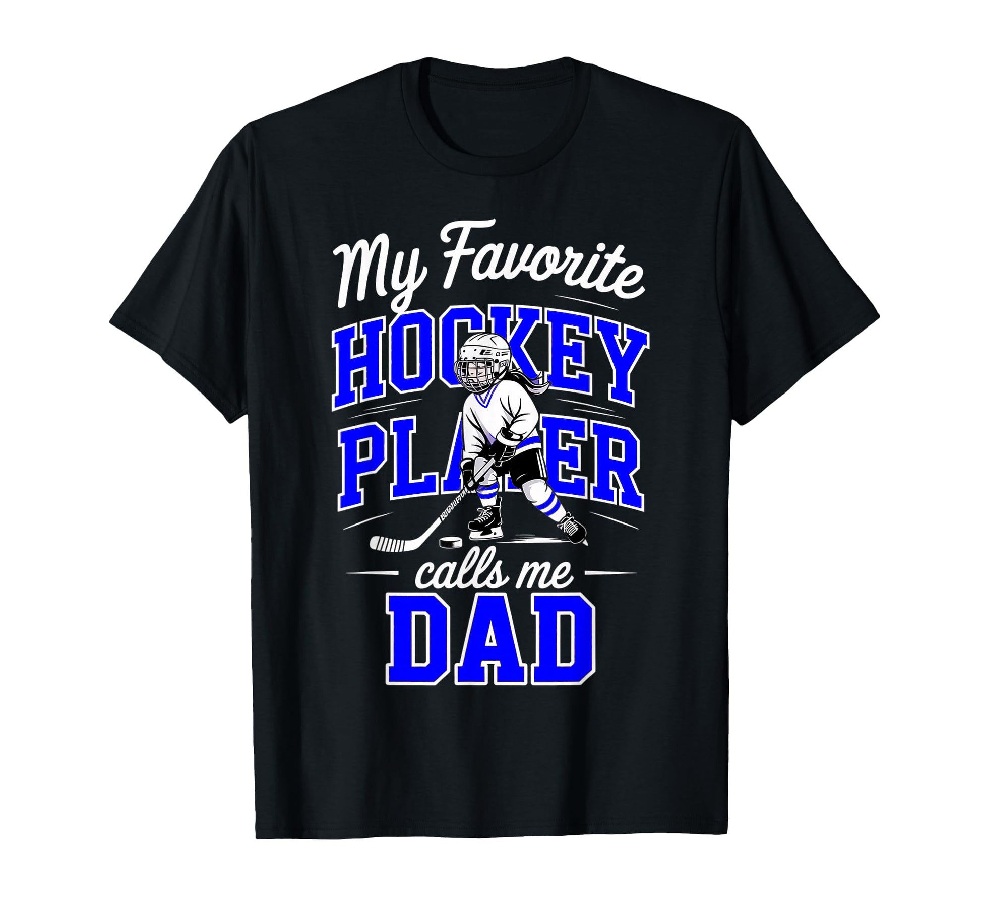 Hockey Dad My Favorite Player Calls Me T-Shirt - Aesthetic Graphic Unisex - T-Shirt, Sweatshirt, Hoodie