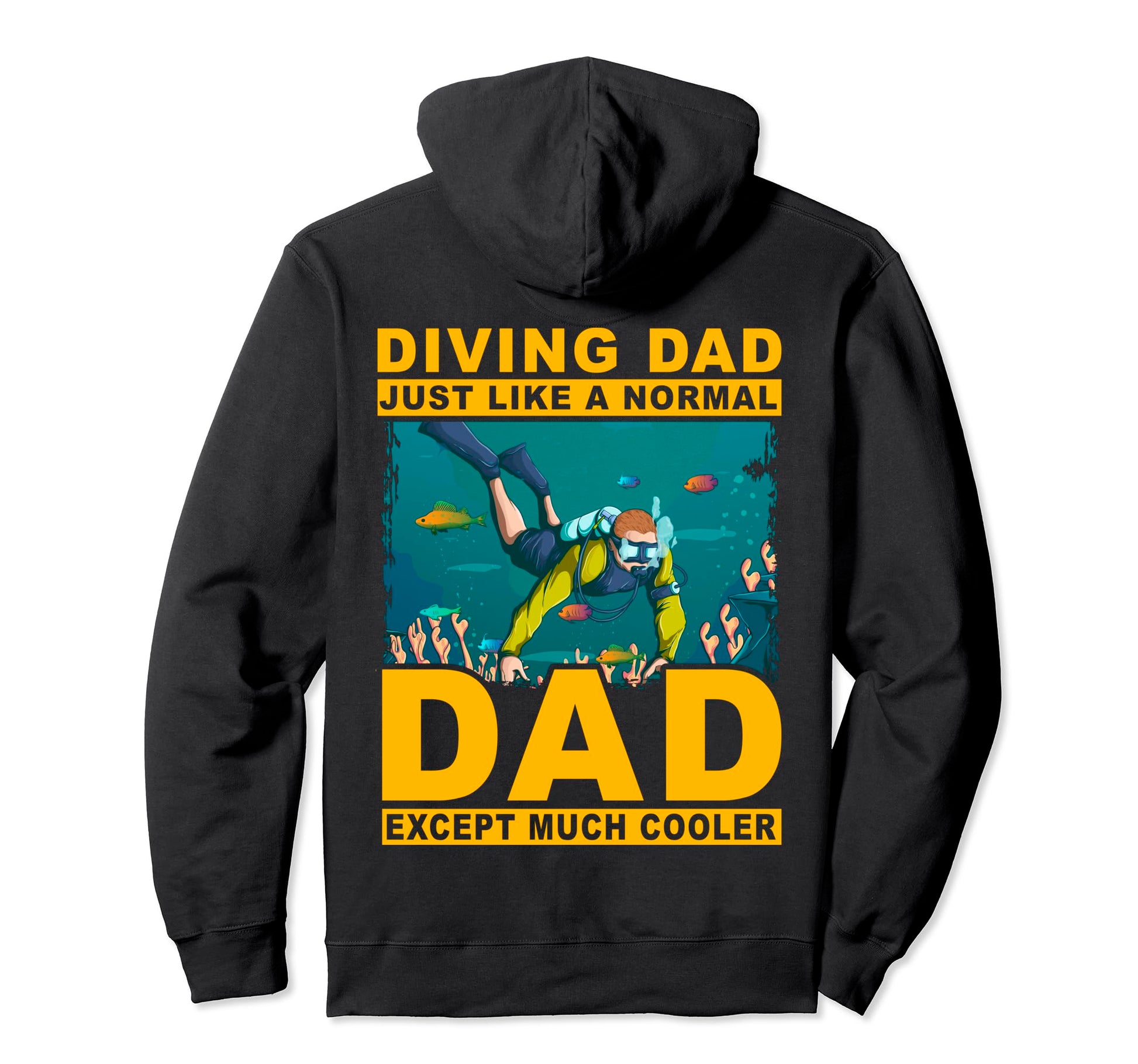 Diving Dad Just Like Normal Dad Except Hoodie - Custom Art Print Men Women - T-Shirt, Sweatshirt, Hoodie