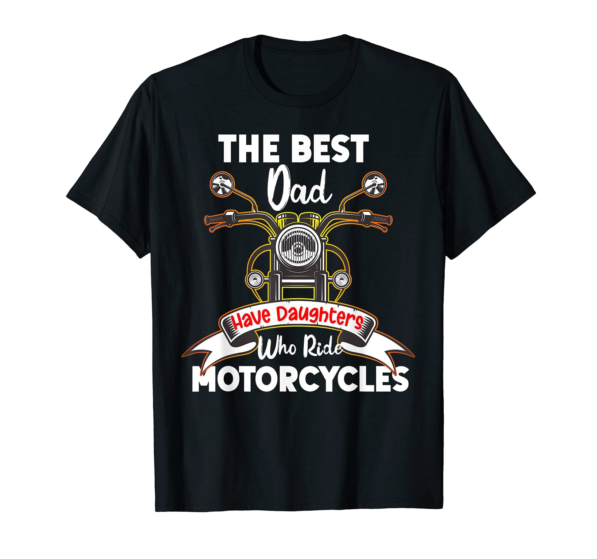 Best Dad Have Daughters Who Ride T-Shirt - Aesthetic Graphic for Adults - T-Shirt, Sweatshirt, Hoodie