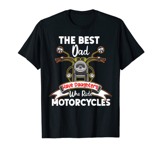Best Dad Have Daughters Who Ride T-Shirt - Aesthetic Graphic for Adults - T-Shirt, Sweatshirt, Hoodie