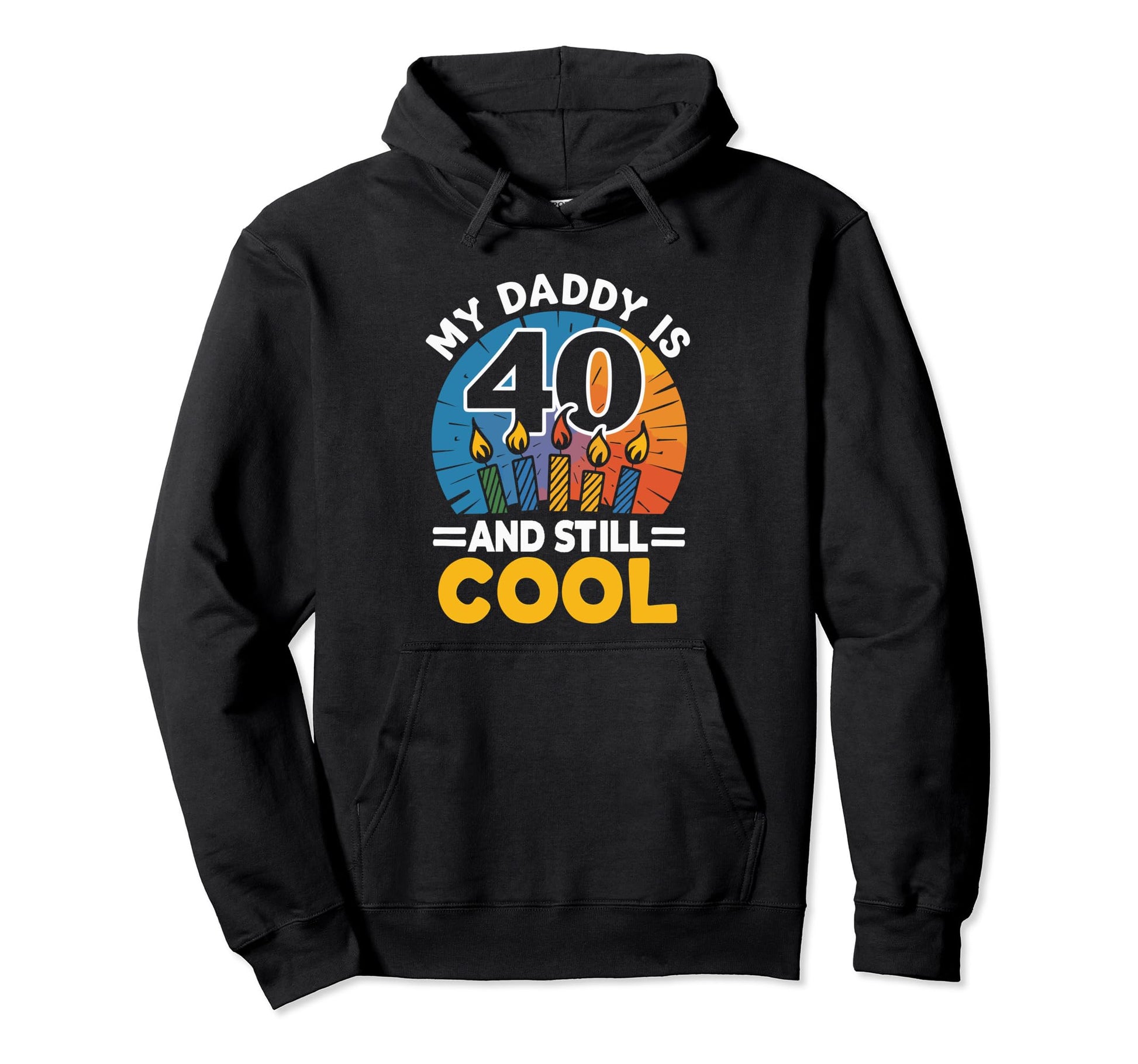 My Dad Is 40 And Still Hoodie - Trendy Graphic Men Women - T-Shirt, Sweatshirt, Hoodie