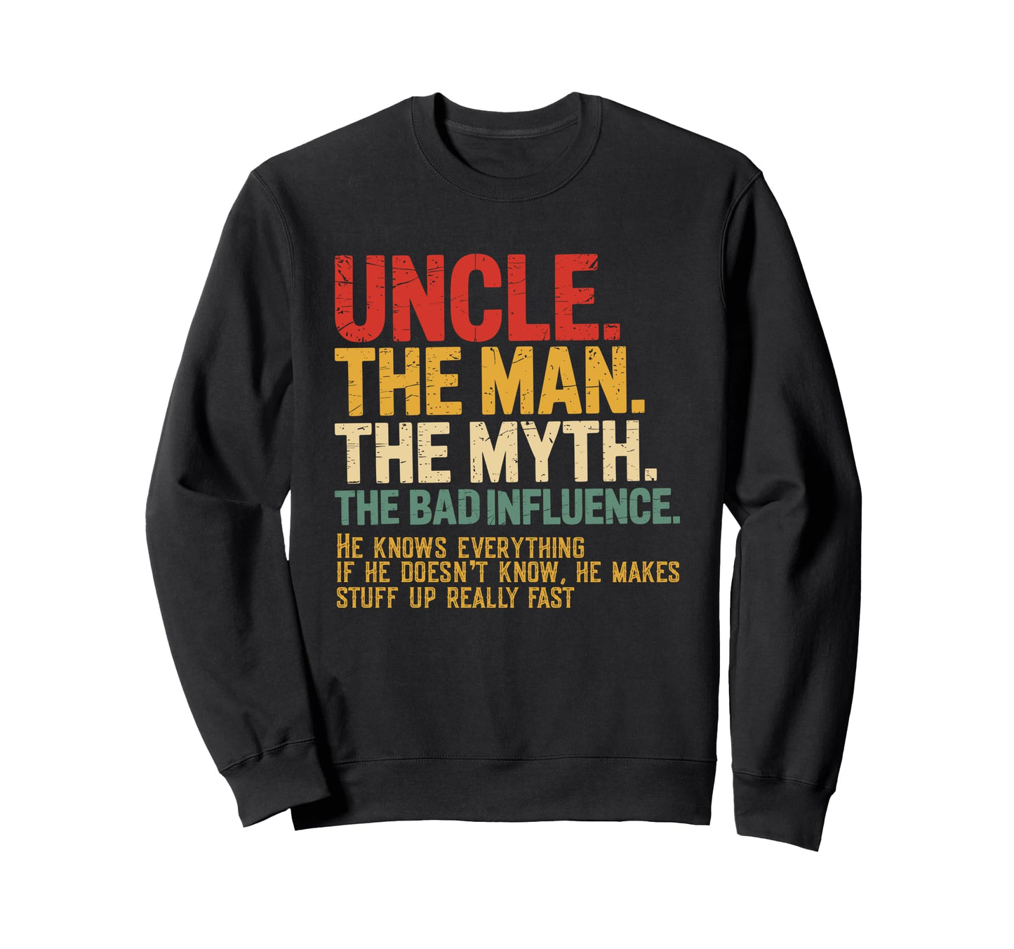 Uncle Myth Bad Influence Uncle Sweatshirt - Streetwear Style Men Women - T-Shirt, Sweatshirt, Hoodie