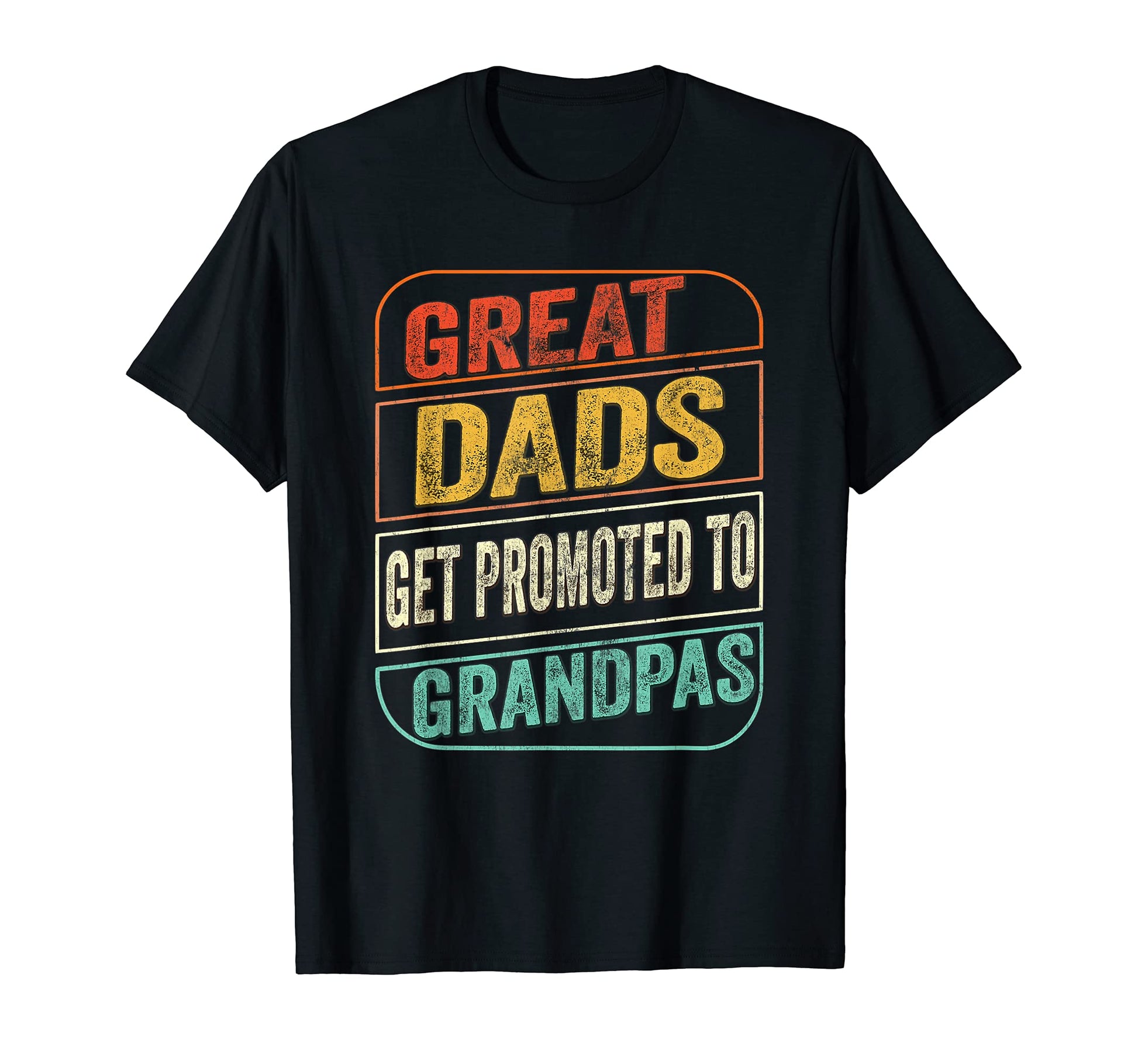 Mens Great Dads Get Promoted To T-Shirt - Unique Graphic Men Women - T-Shirt, Sweatshirt, Hoodie