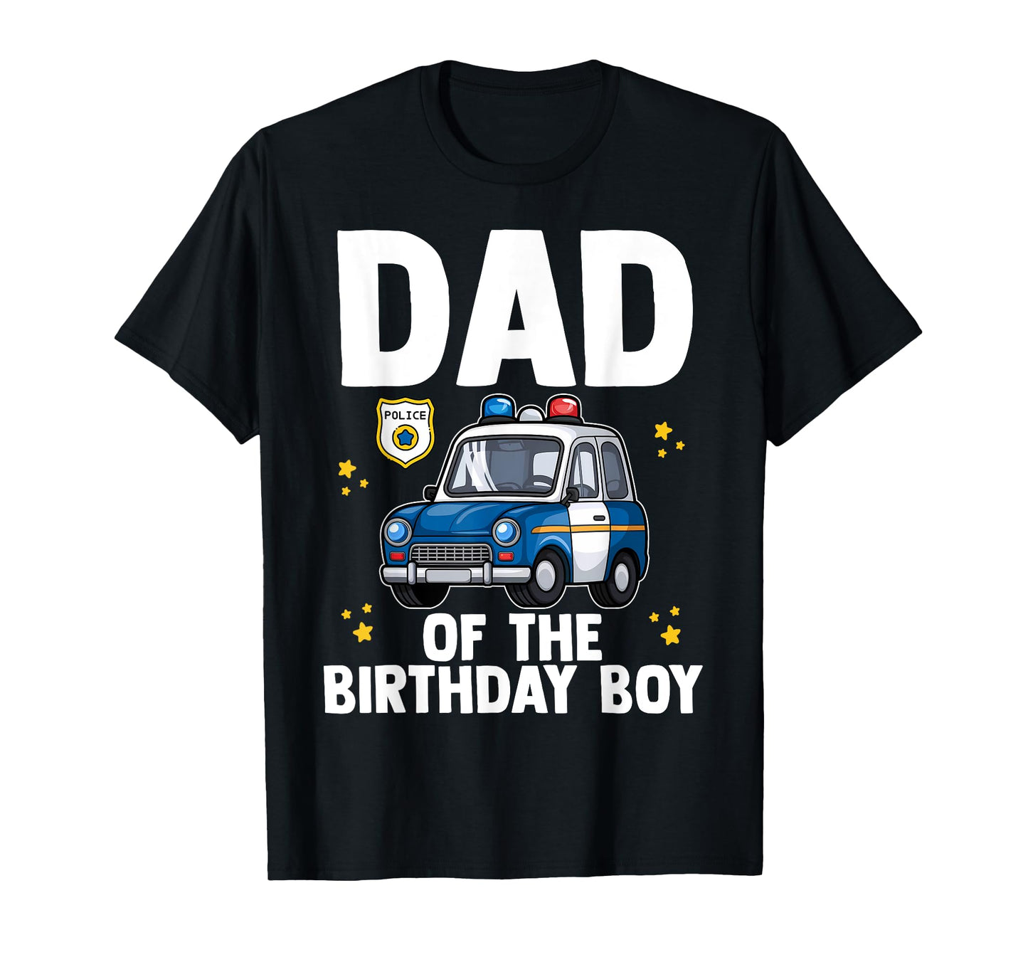 Dad Birthday Police Car Policeman T-Shirt - Streetwear Style Men Women - T-Shirt, Sweatshirt, Hoodie