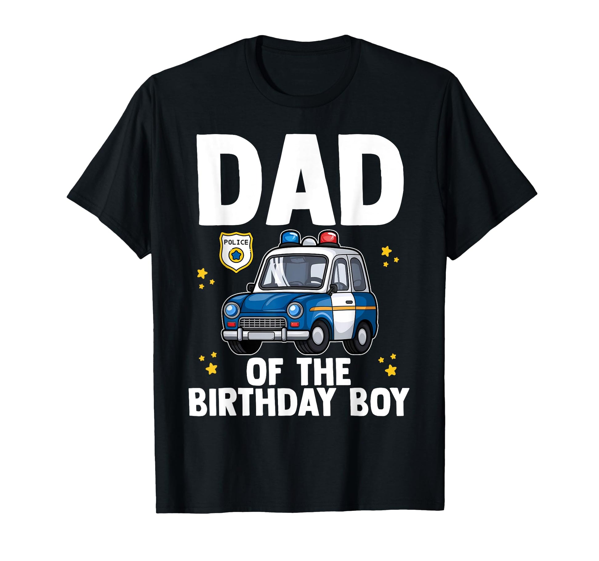 Dad Birthday Police Car Policeman T-Shirt - Streetwear Style Men Women - T-Shirt, Sweatshirt, Hoodie