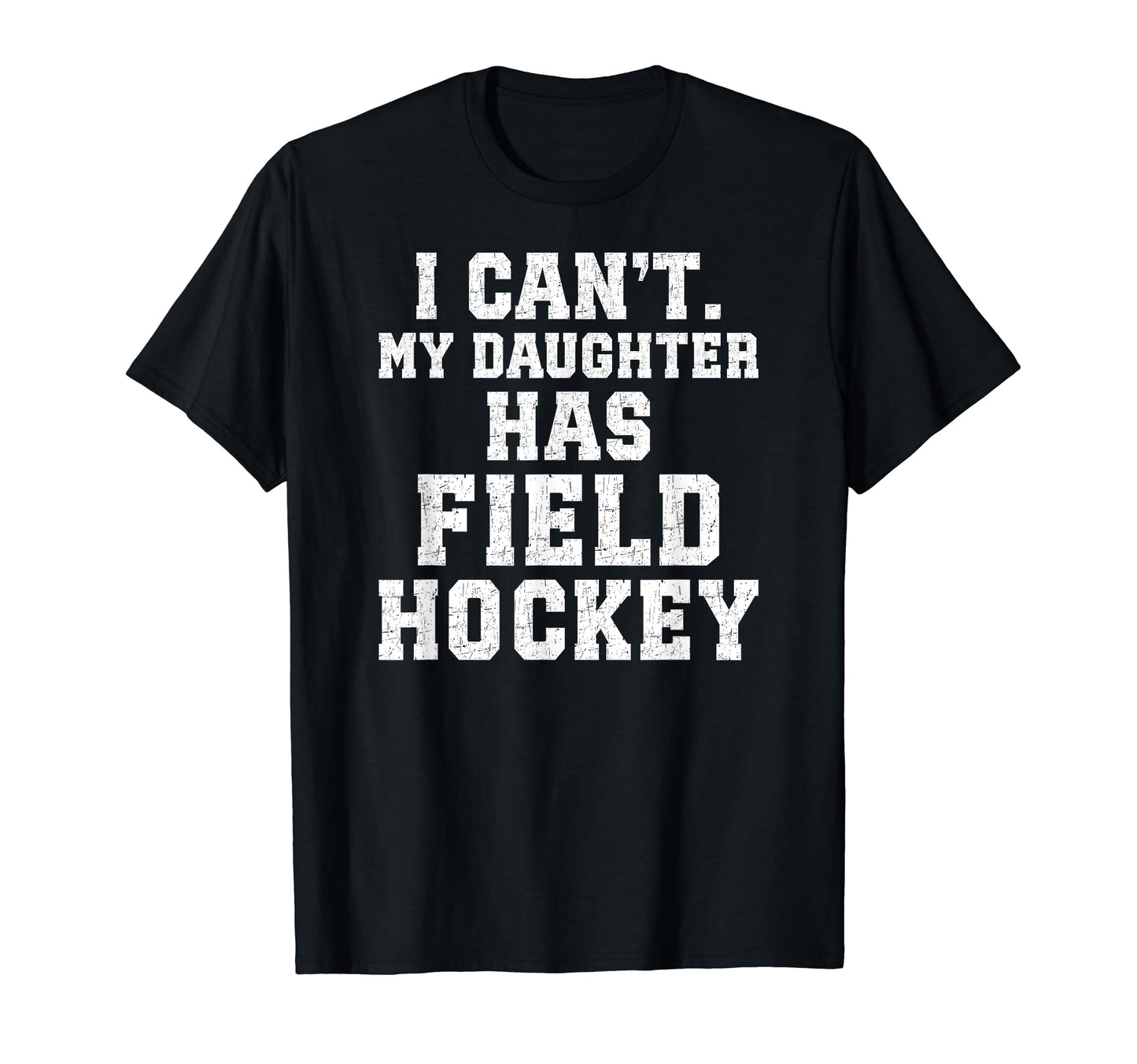 My Daughter Has Field Hockey Dad Field T-Shirt - Graphic Print Unisex - T-Shirt, Sweatshirt, Hoodie