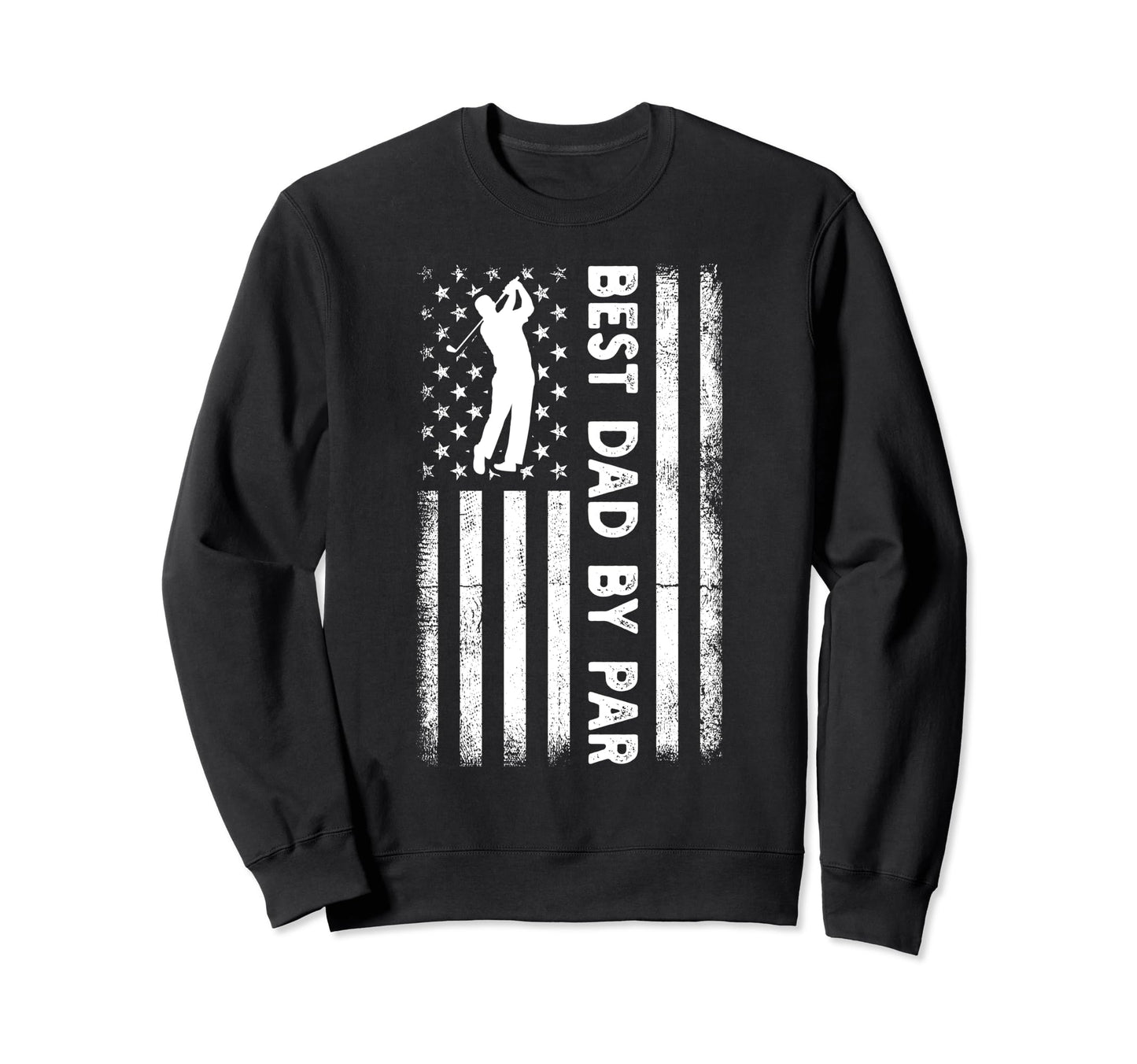 Best Dad Par Golf Usa Flag Funny Sweatshirt - Unique Graphic Men Women - T-Shirt, Sweatshirt, Hoodie