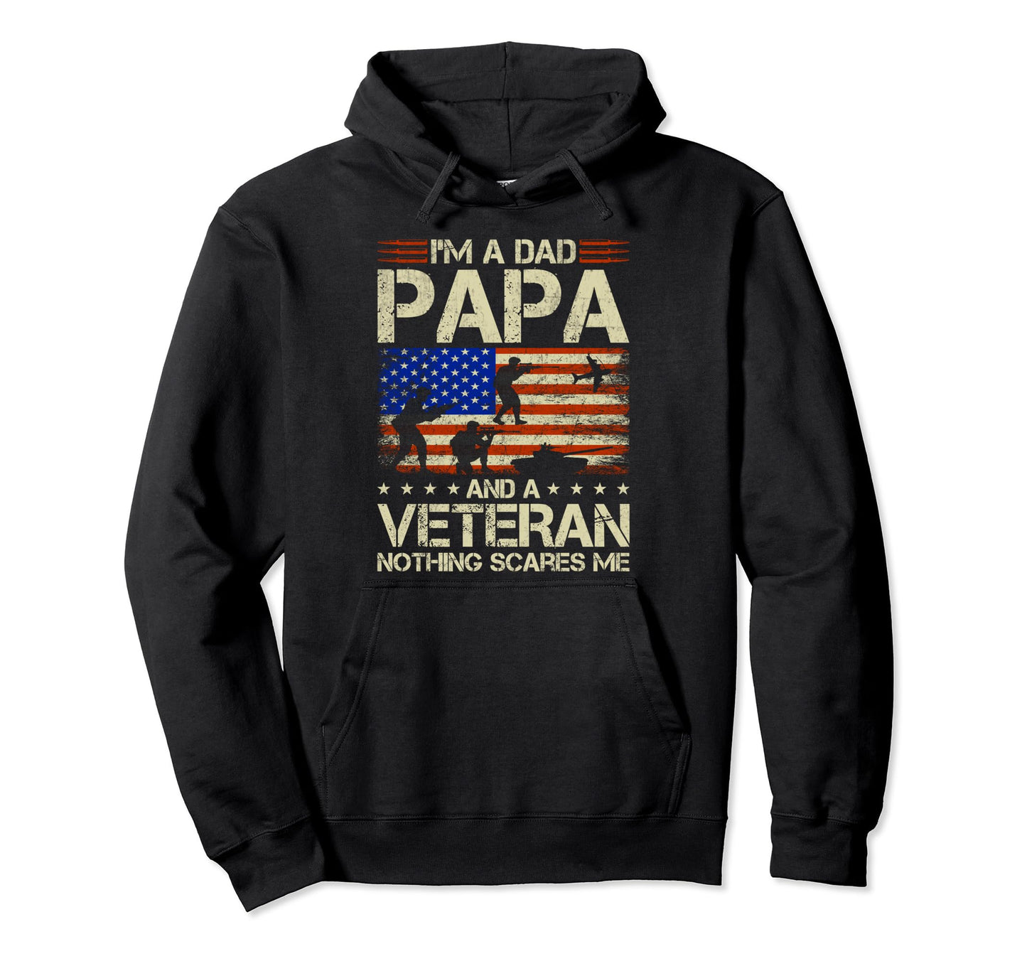 Im Dad Papa And Veteran Dad Papa Hoodie - Casual Everyday Wear Unisex - T-Shirt, Sweatshirt, Hoodie