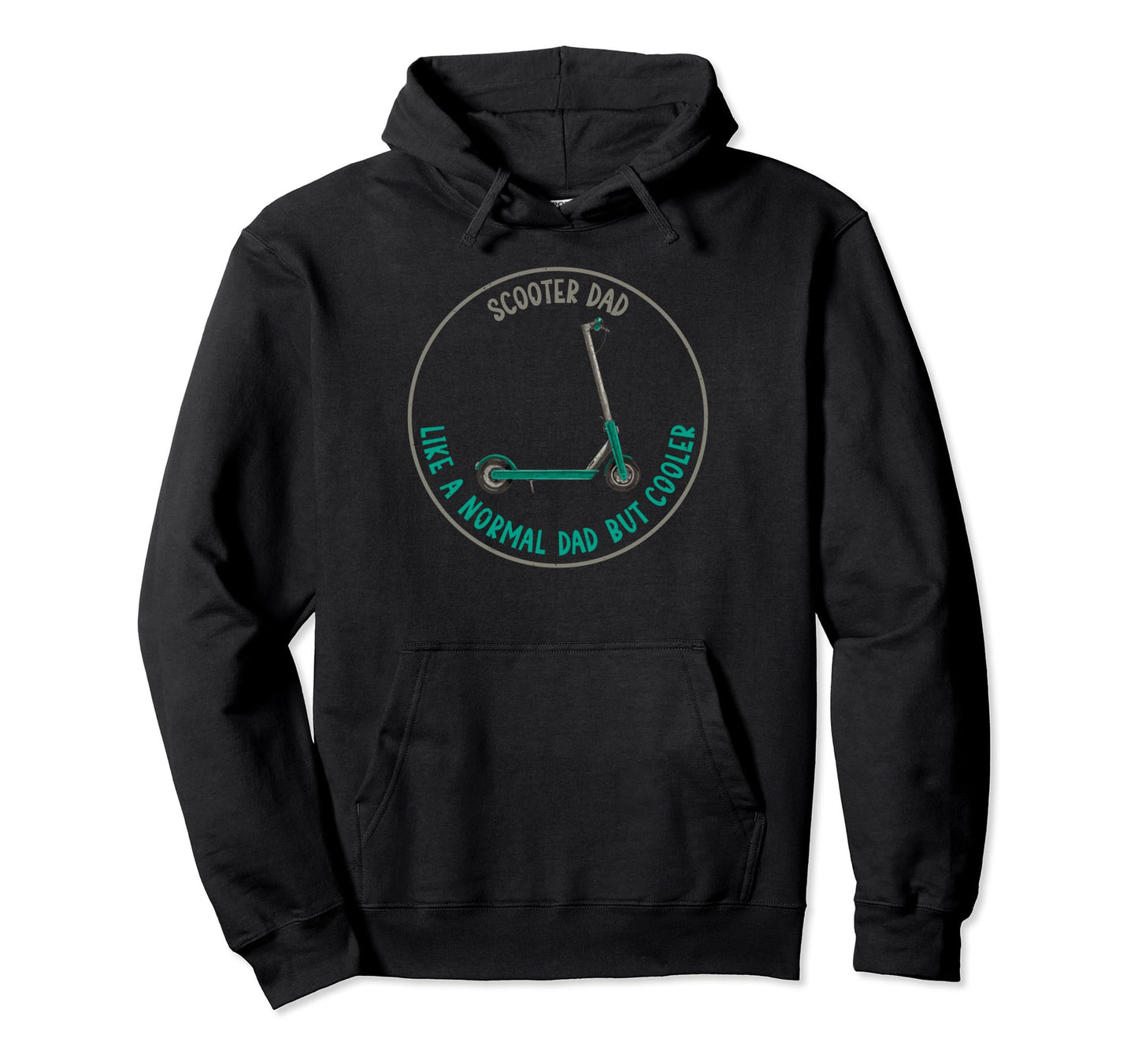 Scooter Dad Like Normal Dad But Hoodie - Casual Everyday Wear Men Women - T-Shirt, Sweatshirt, Hoodie
