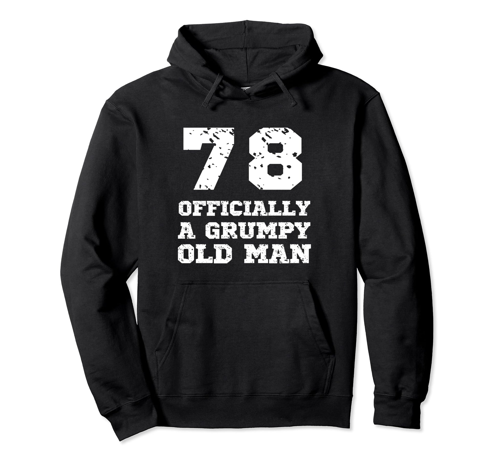 Officially Grumpy Old 78 Year Old Funny Hoodie - Streetwear Style Unisex - T-Shirt, Sweatshirt, Hoodie