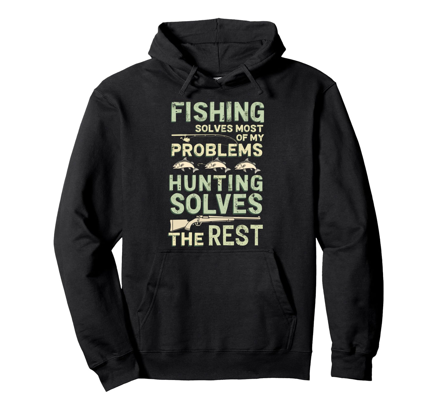 Fishing And Hunting Solves My Hoodie - Fun Novelty Design Men Women - T-Shirt, Sweatshirt, Hoodie