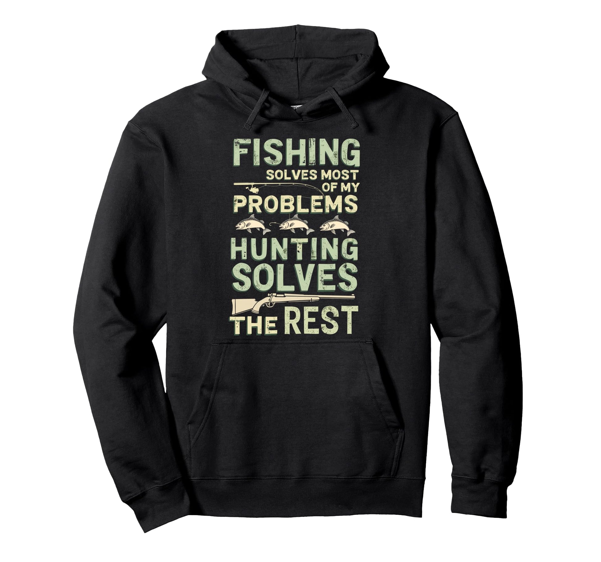 Fishing And Hunting Solves My Hoodie - Fun Novelty Design Men Women - T-Shirt, Sweatshirt, Hoodie