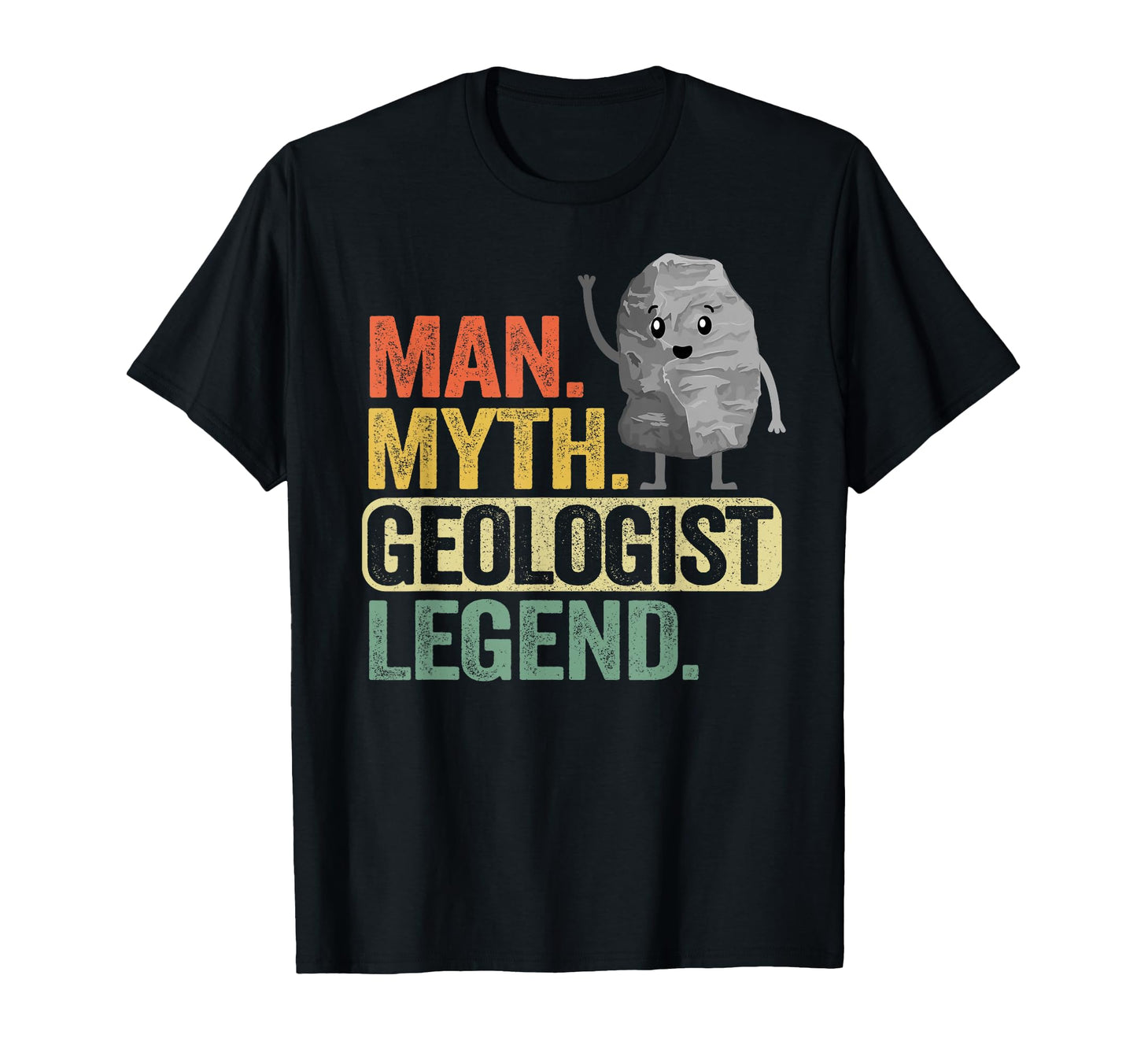 Myth Geologist Legend Dad T-Shirt - Casual Everyday Wear Men Women - T-Shirt, Sweatshirt, Hoodie