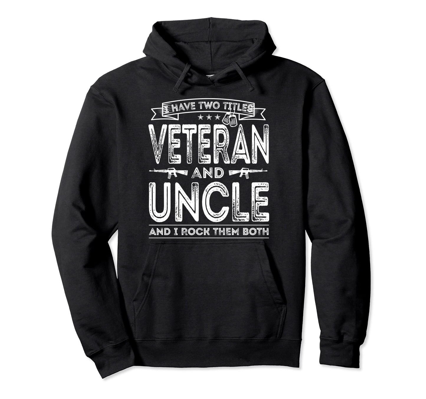I Have Two Titles Veteran And Uncle Hoodie - Trendy Graphic for Adults - T-Shirt, Sweatshirt, Hoodie