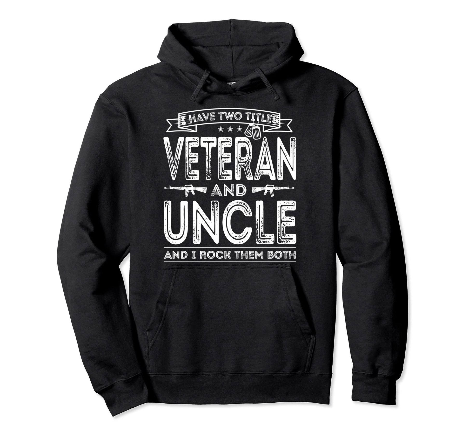 I Have Two Titles Veteran And Uncle Hoodie - Trendy Graphic for Adults - T-Shirt, Sweatshirt, Hoodie