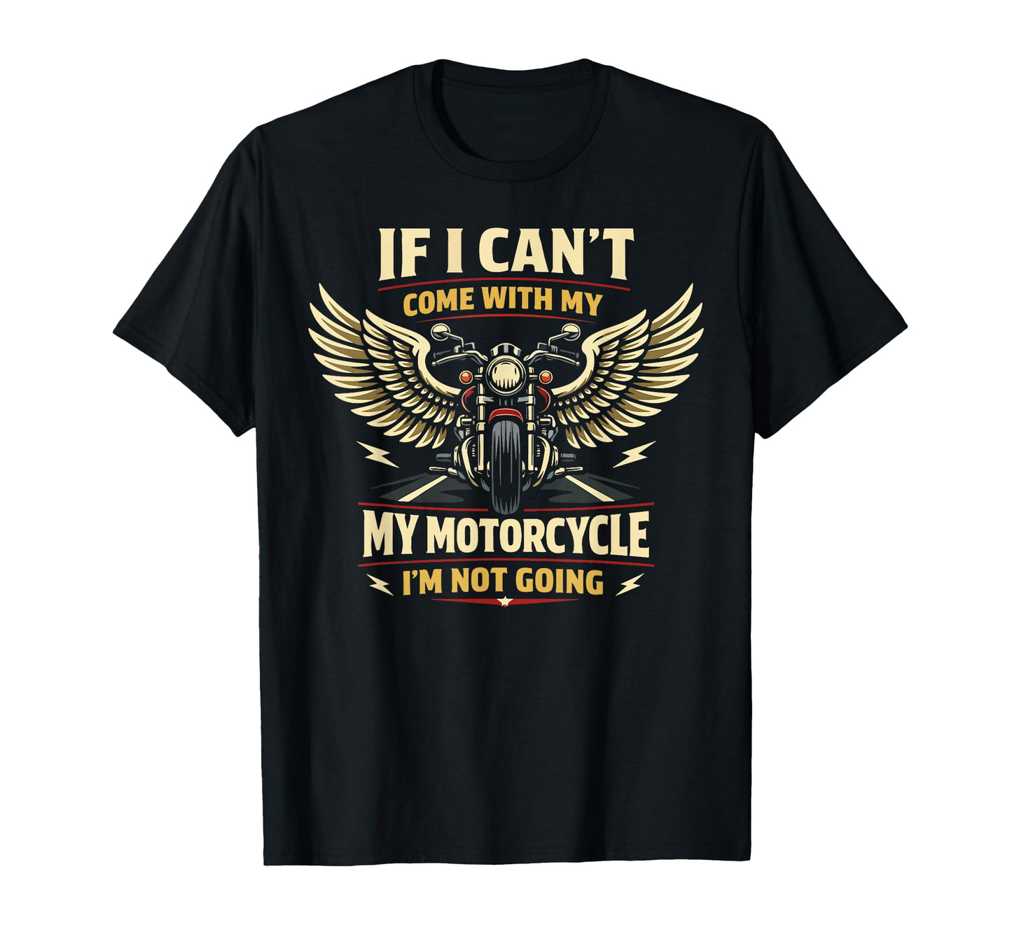 Motorcycle Biker If I Cant Come T-Shirt - Novelty Apparel Men Women - T-Shirt, Sweatshirt, Hoodie