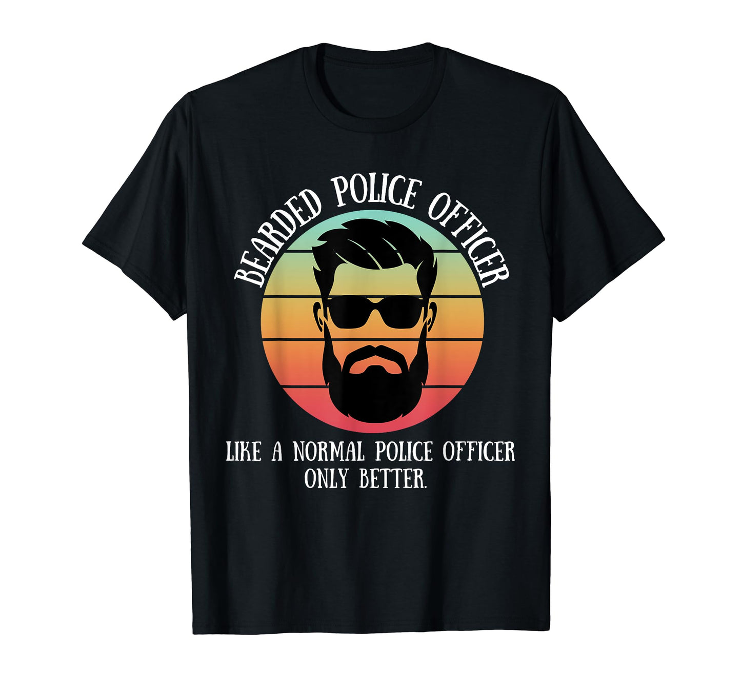 Bearded Police Officer Beard Dad Funny T-Shirt - Streetwear Style Men Women - T-Shirt, Sweatshirt, Hoodie