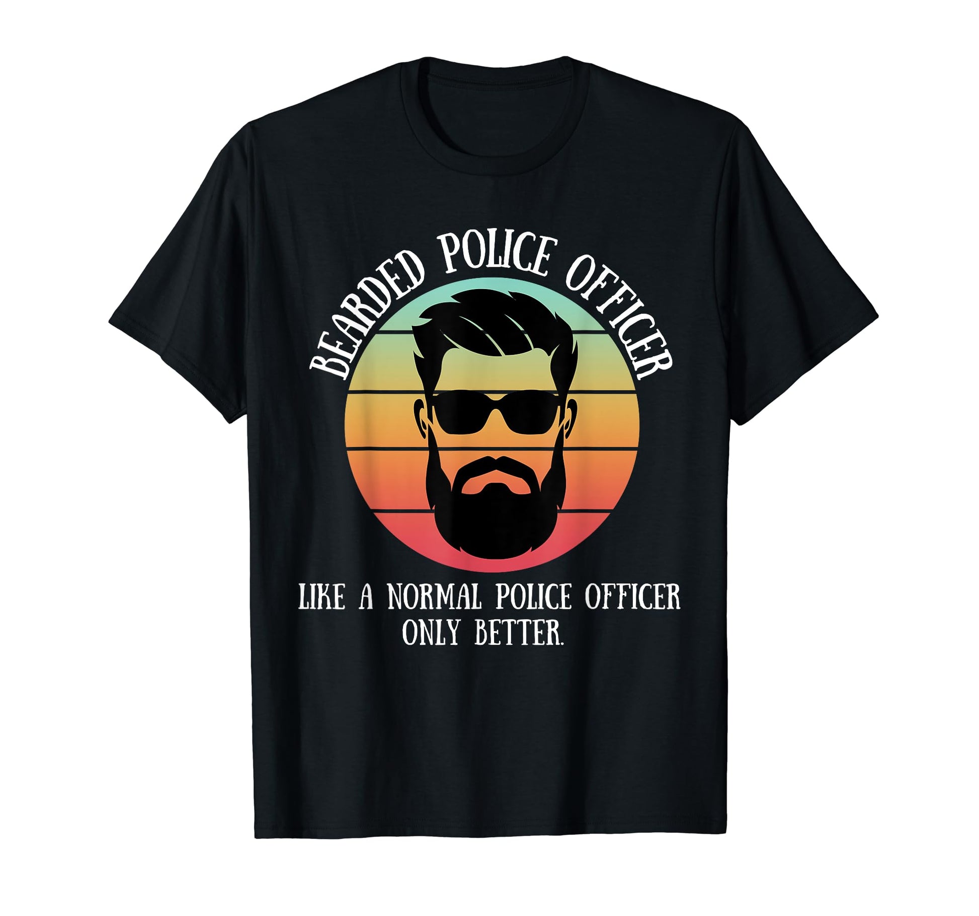 Bearded Police Officer Beard Dad Funny T-Shirt - Streetwear Style Men Women - T-Shirt, Sweatshirt, Hoodie