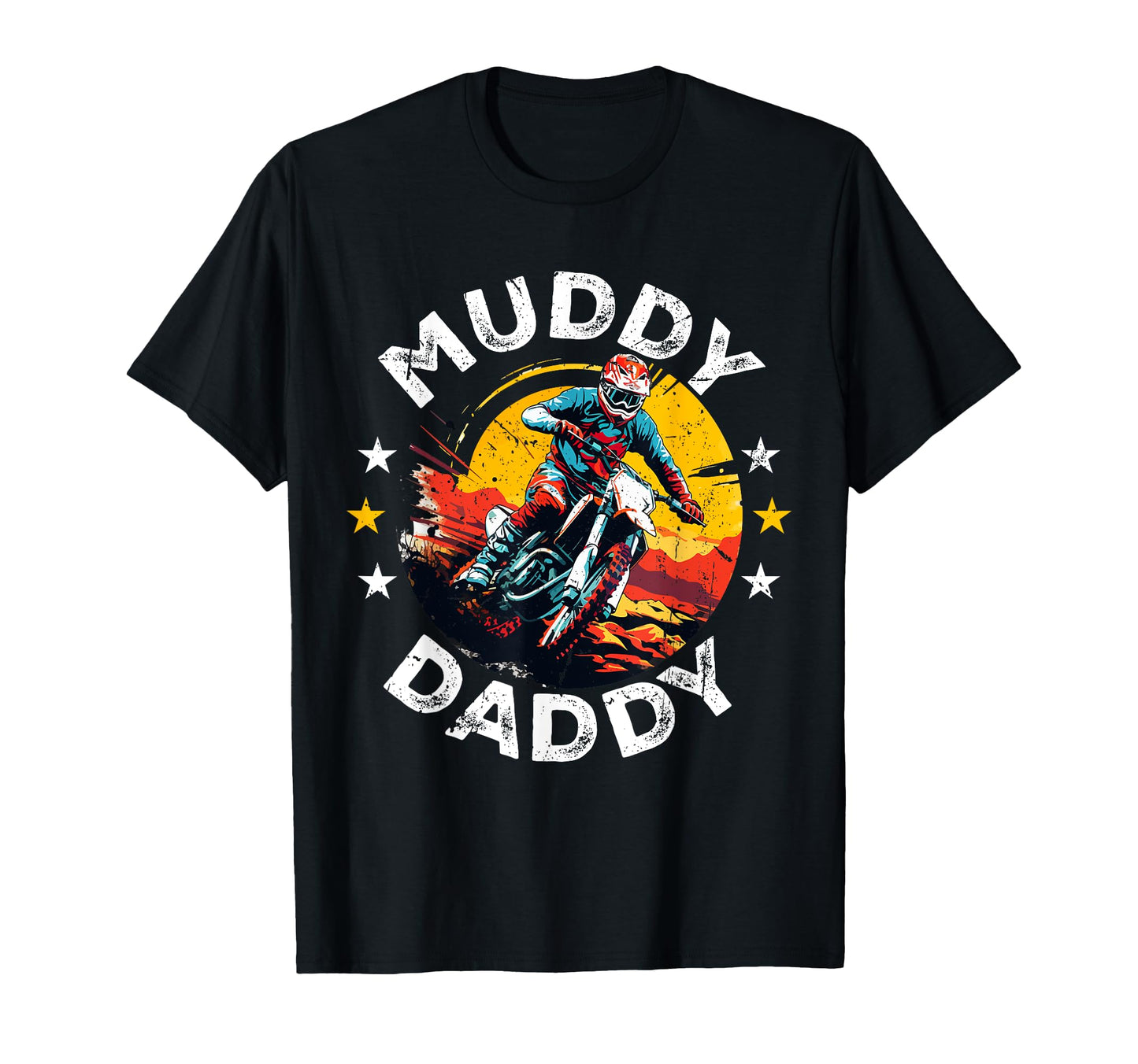 Dirt Bike Motocross Muddy Daddy Dad Father T-Shirt - Trendy Graphic Unisex - T-Shirt, Sweatshirt, Hoodie