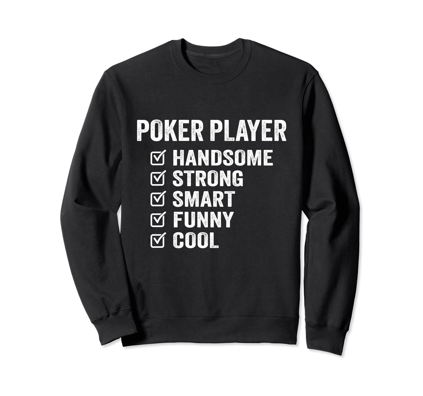 Poker Player Handsome Strong Smart Sweatshirt - Unique Graphic for Adults - T-Shirt, Sweatshirt, Hoodie