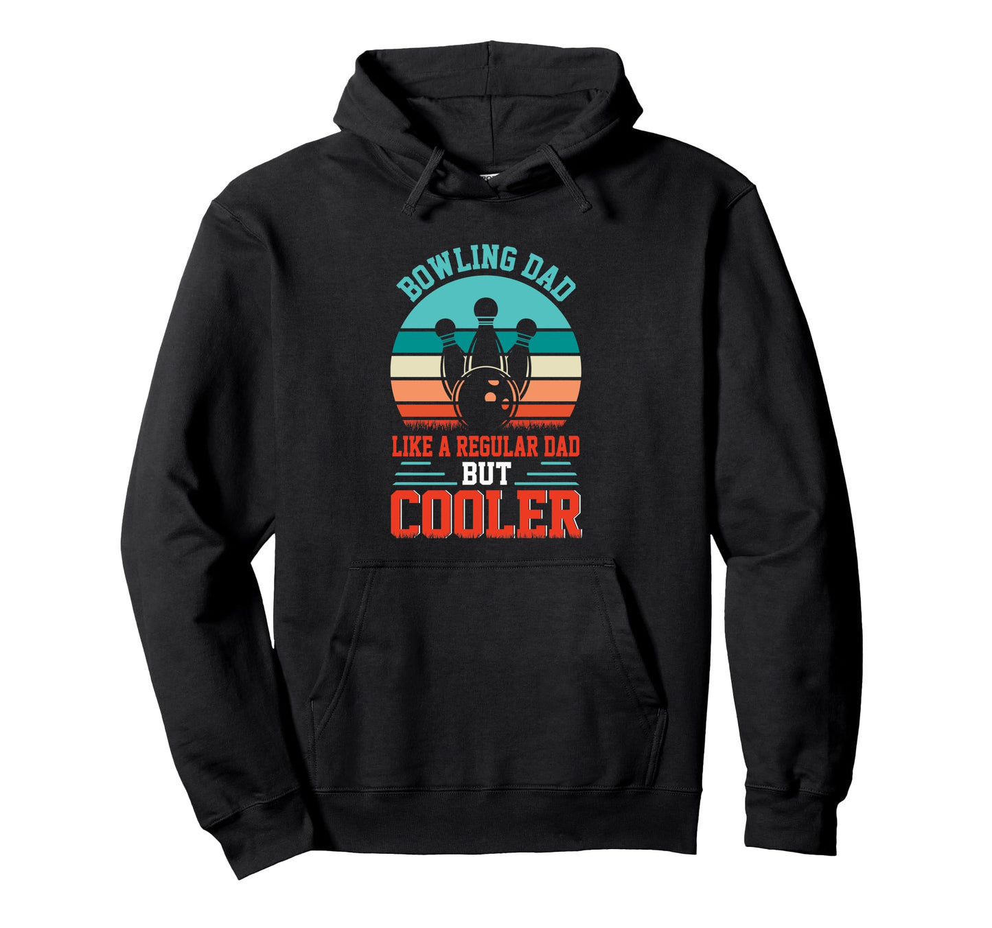 Bowling Dad Like Regular Dad But Cooler Hoodie - Novelty Apparel Men Women - T-Shirt, Sweatshirt, Hoodie