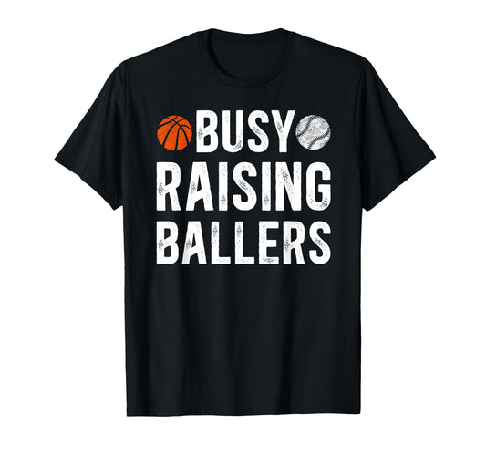 Busy Raising Ballers Basketball Baseball T-Shirt - Trendy Graphic Unisex - T-Shirt, Sweatshirt, Hoodie