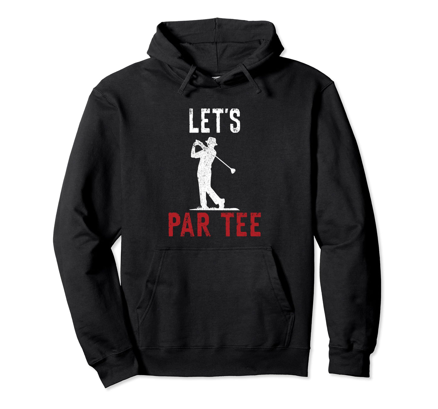 Lets Par Funny Golf Players Hoodie - Streetwear Style Men Women - T-Shirt, Sweatshirt, Hoodie