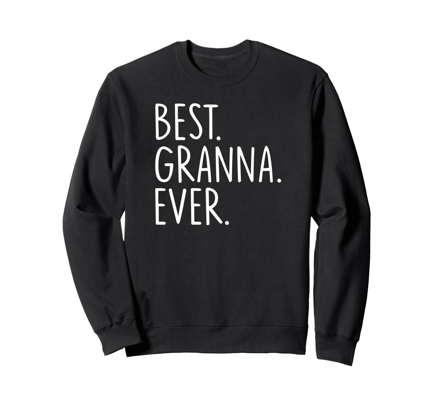 Best Granna Ever Sweatshirt - Novelty Apparel for Adults - T-Shirt, Sweatshirt, Hoodie