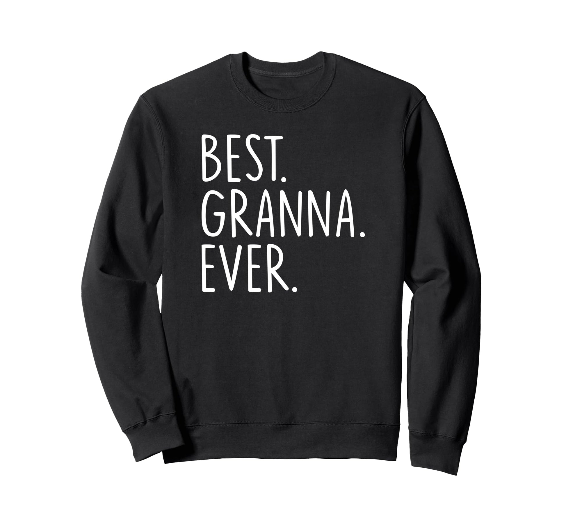 Best Granna Ever Sweatshirt - Novelty Apparel for Adults - T-Shirt, Sweatshirt, Hoodie