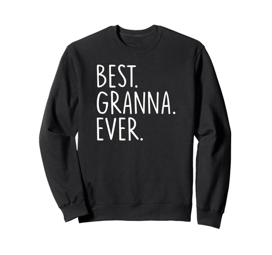 Best Granna Ever Sweatshirt - Novelty Apparel for Adults - T-Shirt, Sweatshirt, Hoodie