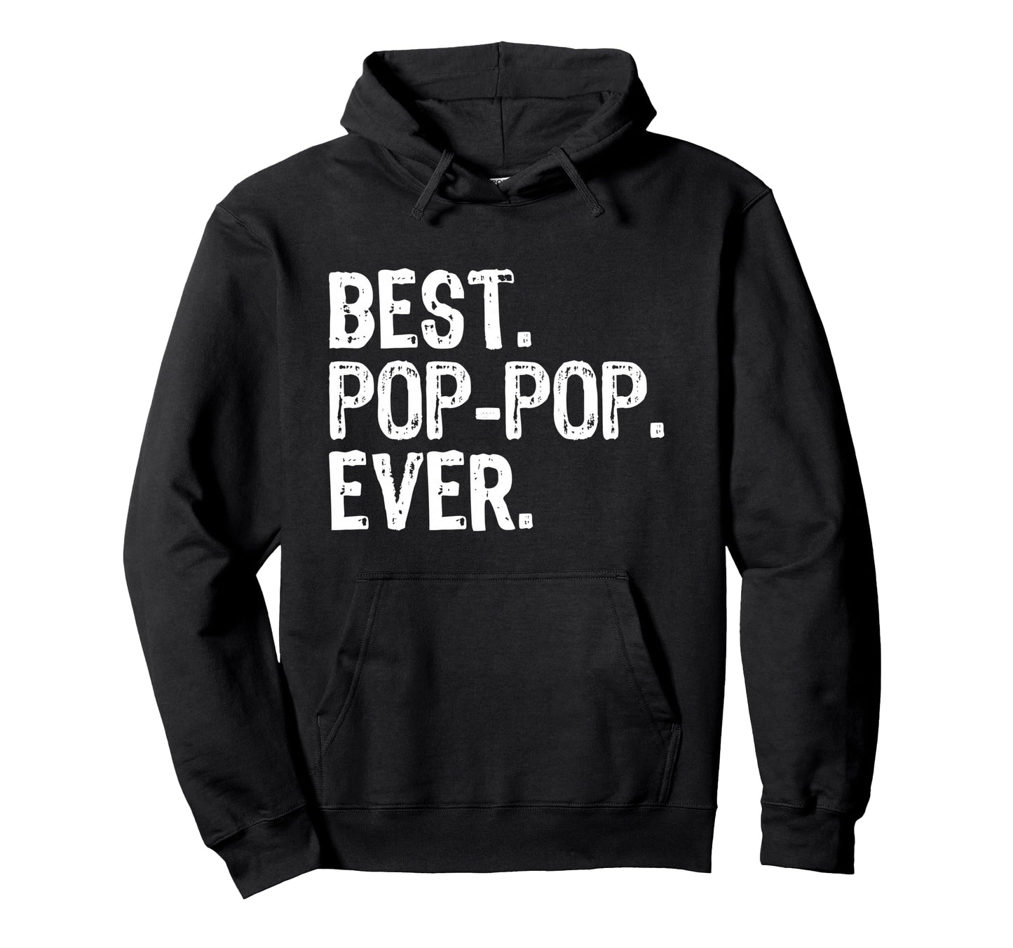 Best Pop Pop Ever Funny Poppop Grandpa Hoodie - Graphic Print Unisex - T-Shirt, Sweatshirt, Hoodie