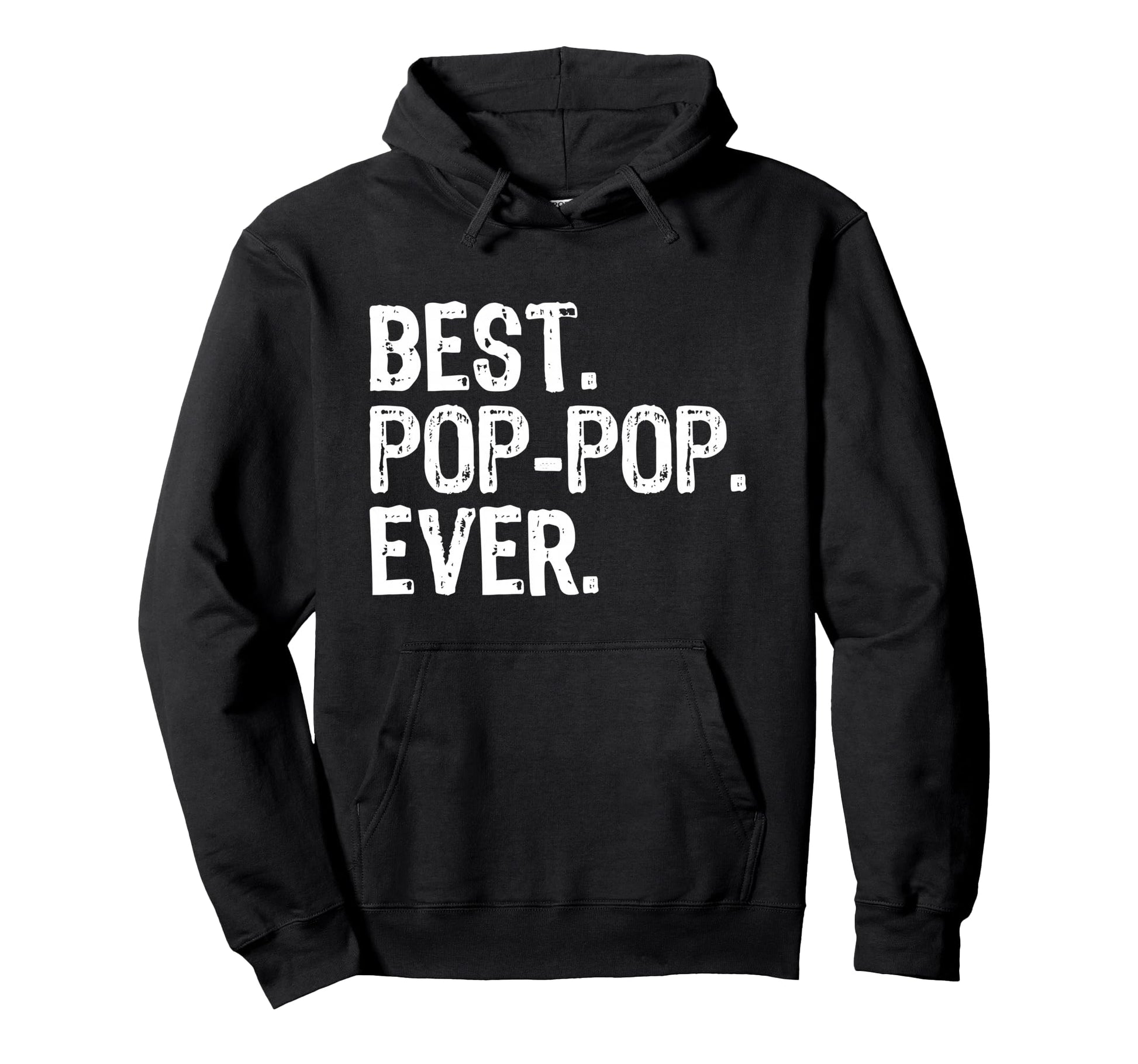 Best Pop Pop Ever Funny Poppop Grandpa Hoodie - Graphic Print Unisex - T-Shirt, Sweatshirt, Hoodie