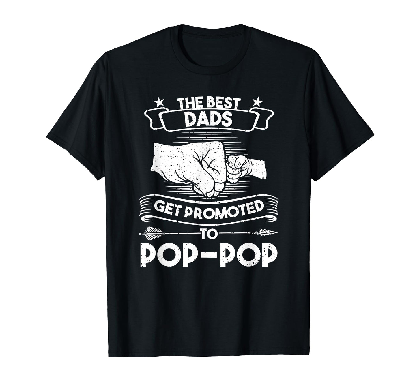 Best Dads Get Promoted Pop Pop Grandpa T-Shirt - Trendy Graphic Unisex - T-Shirt, Sweatshirt, Hoodie
