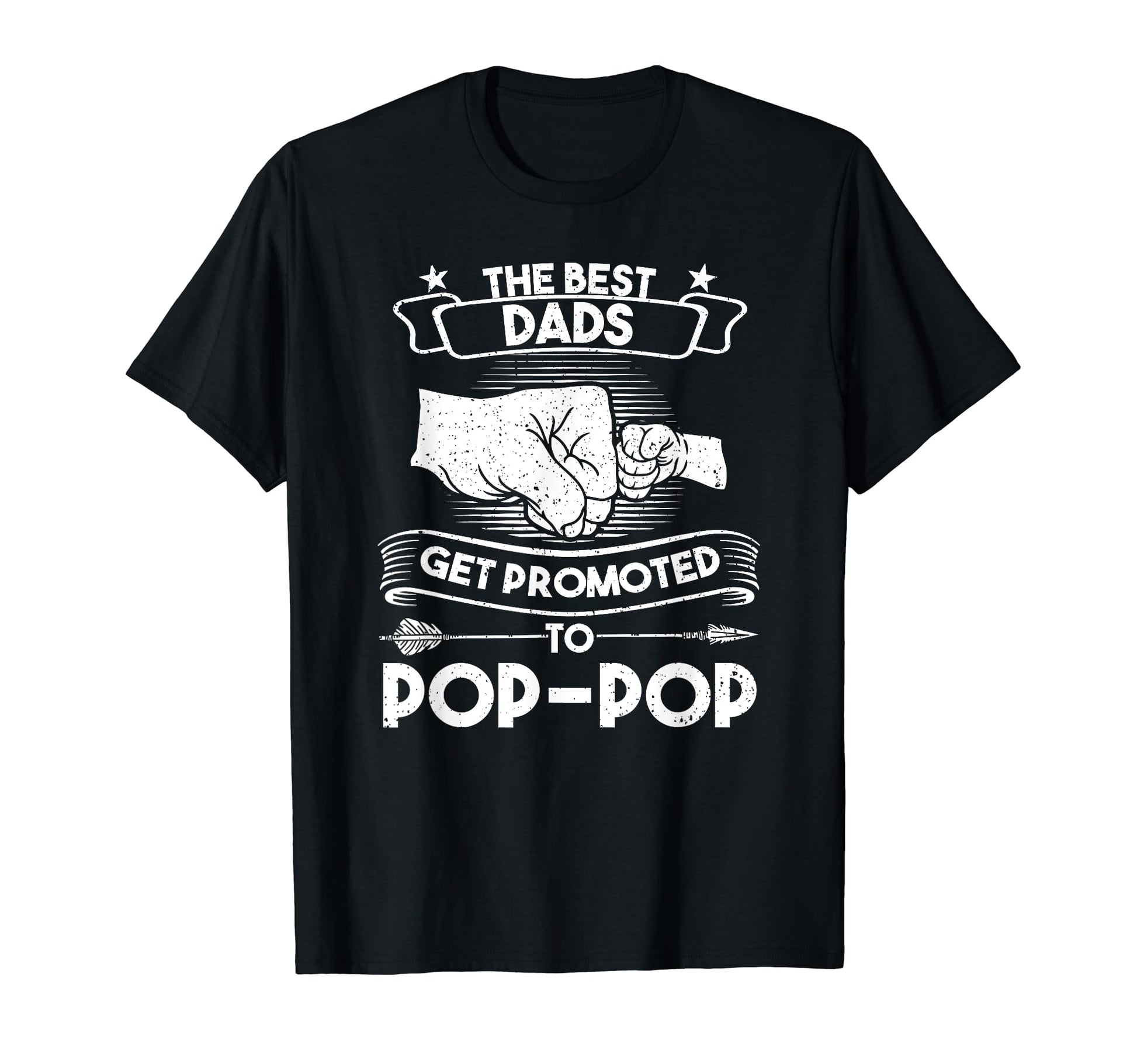 Best Dads Get Promoted Pop Pop Grandpa T-Shirt - Trendy Graphic Unisex - T-Shirt, Sweatshirt, Hoodie