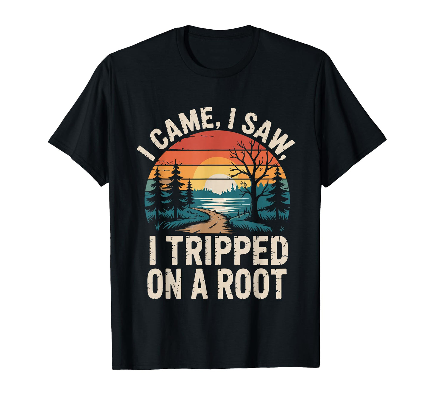 I Came I Saw I Tripped Root Funny T-Shirt - Trendy Graphic for Adults - T-Shirt, Sweatshirt, Hoodie