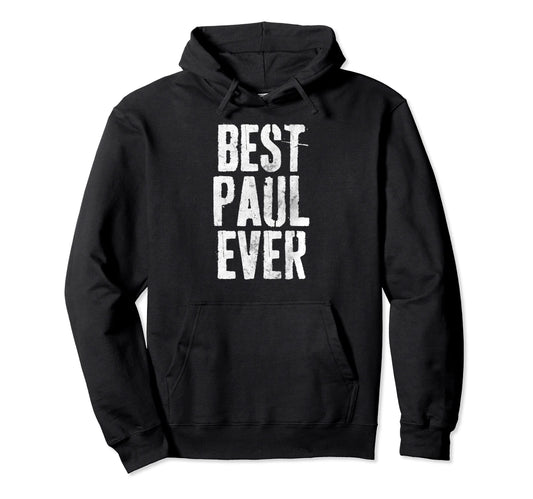 Best Paul Ever Funny Personalized Hoodie - Casual Everyday Wear for Adults - T-Shirt, Sweatshirt, Hoodie