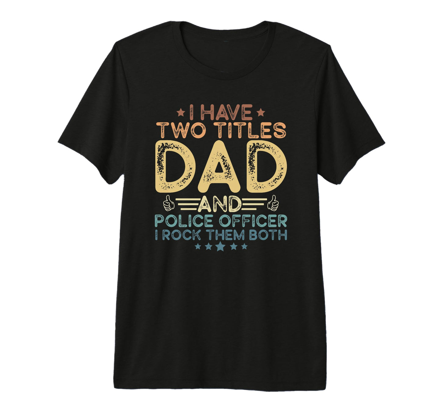 Mens I Have Two Titles Dad Police T-Shirt - Aesthetic Graphic Unisex - T-Shirt, Sweatshirt, Hoodie