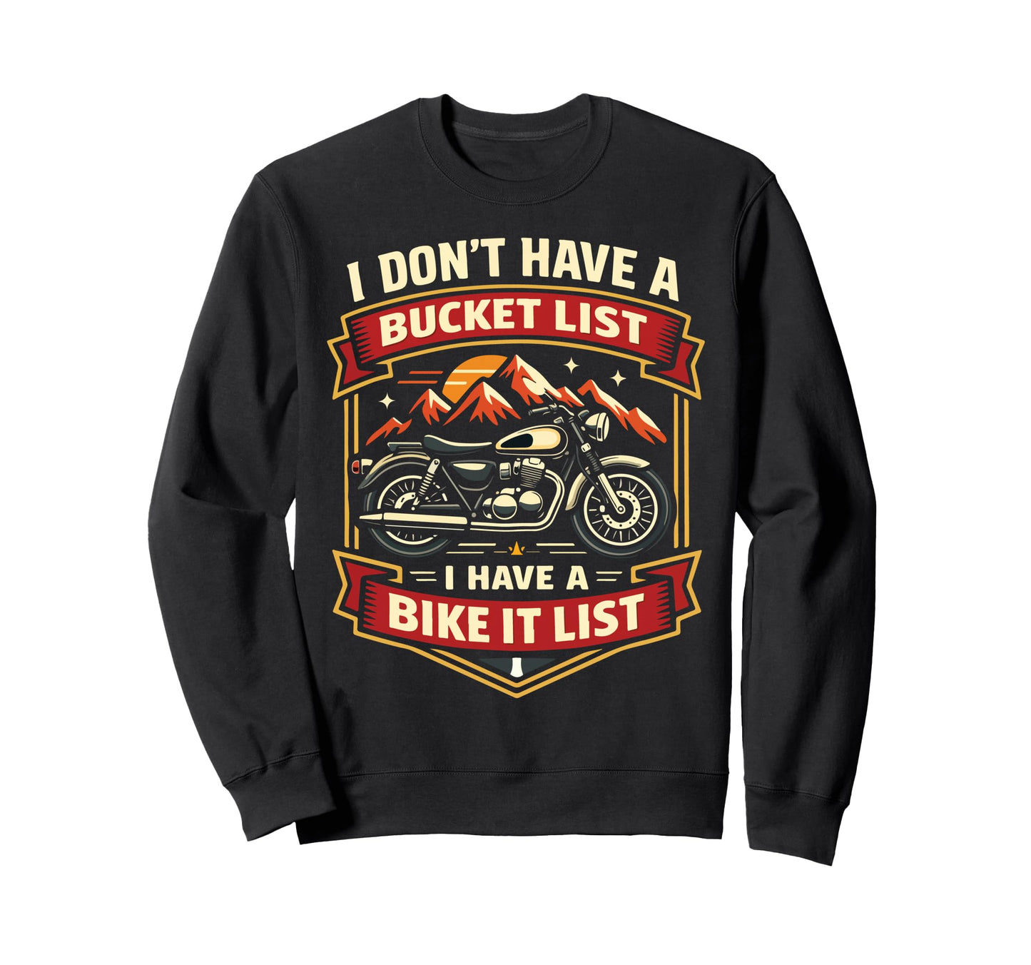 Motorcycle Biker I Dont Have Bucket Sweatshirt - Graphic Print for Adults - T-Shirt, Sweatshirt, Hoodie